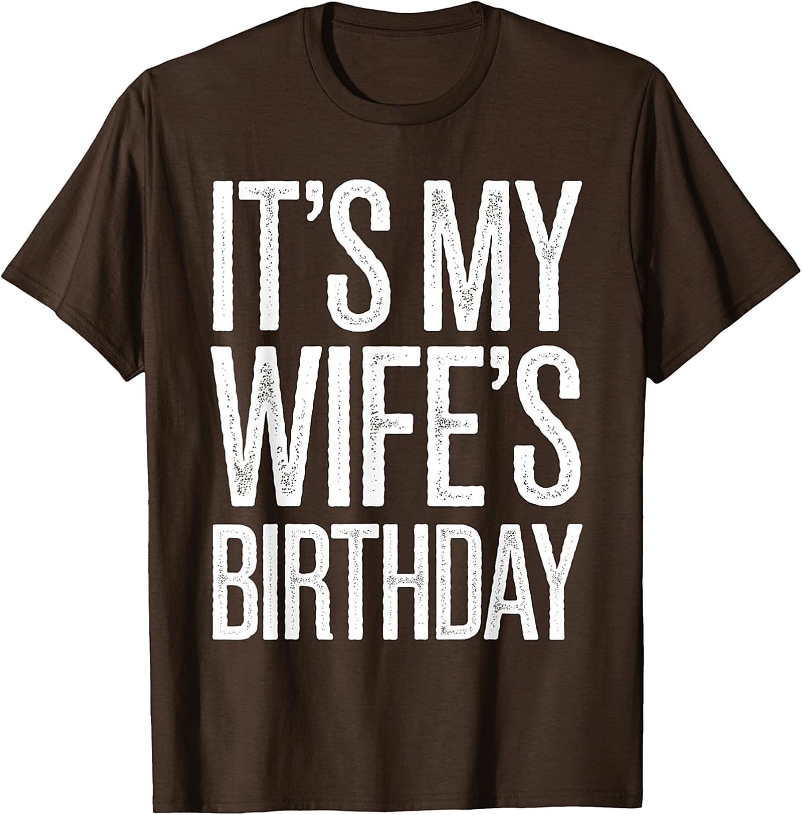 It's My Wife's Birthday T-Shirt | Funny Husband Graphic Tee