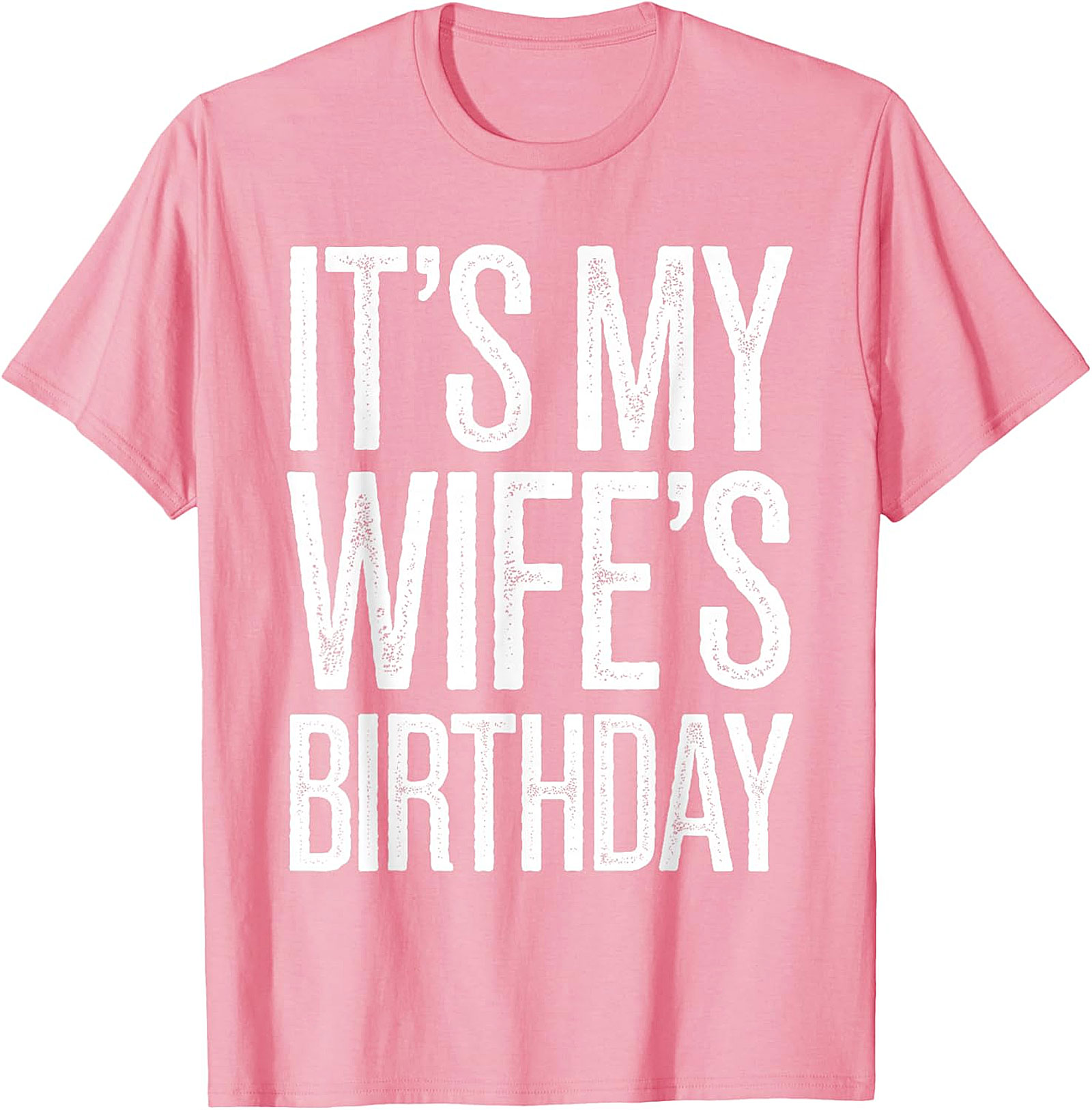 It's My Wife's Birthday T-Shirt | Funny Husband Graphic Tee