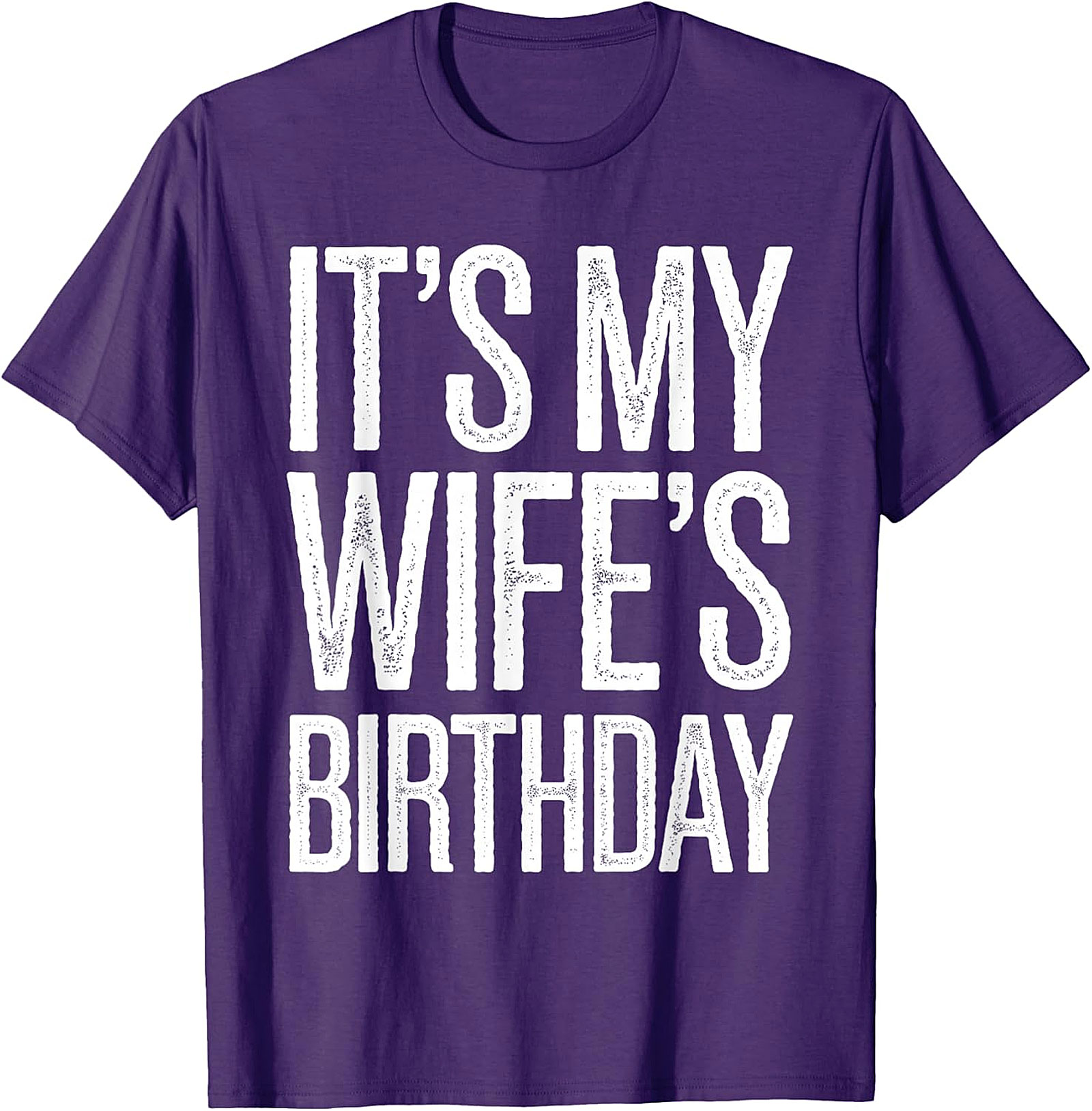 It's My Wife's Birthday T-Shirt | Funny Husband Graphic Tee