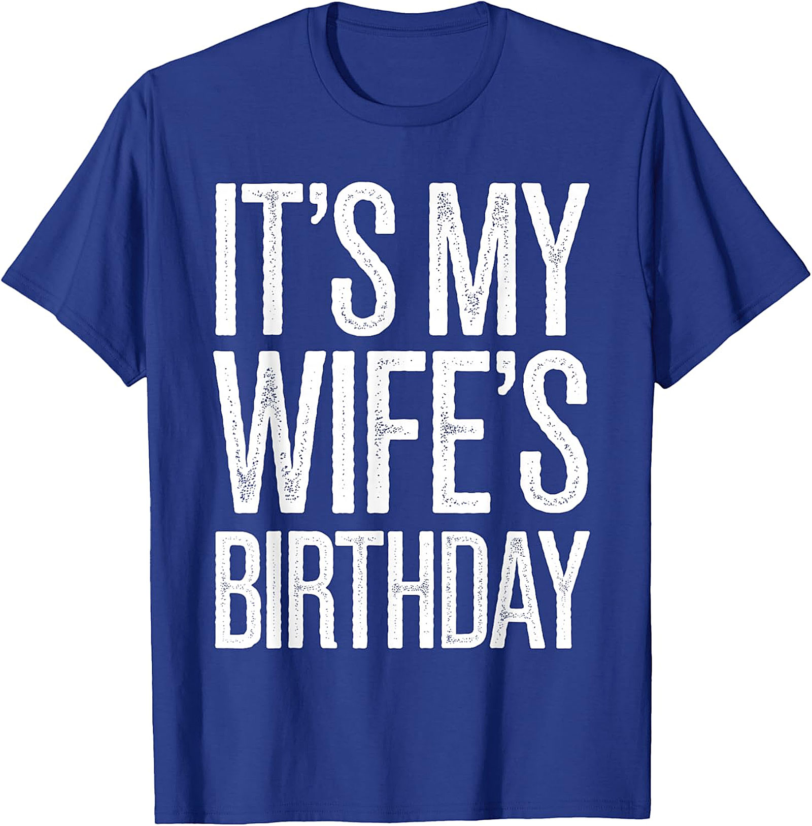 It's My Wife's Birthday T-Shirt | Funny Husband Graphic Tee