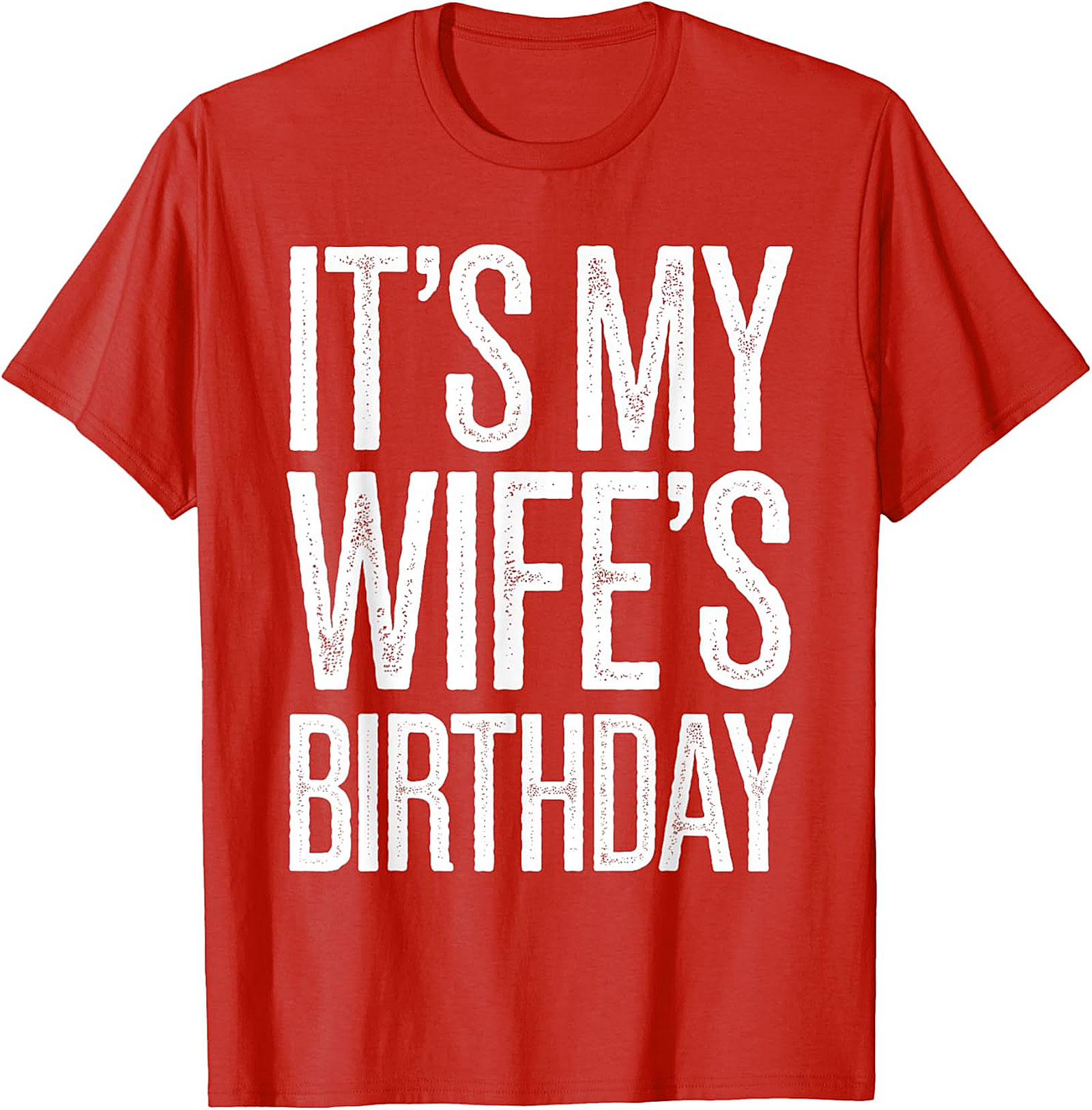 It's My Wife's Birthday T-Shirt | Funny Husband Graphic Tee