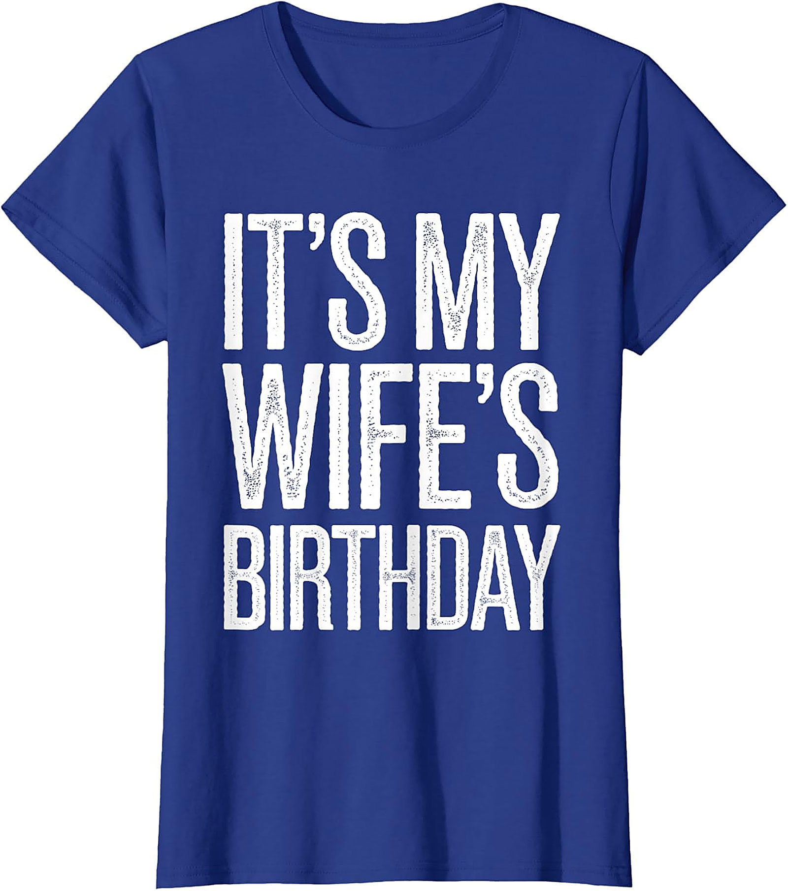 It's My Wife's Birthday T-Shirt | Funny Husband Graphic Tee