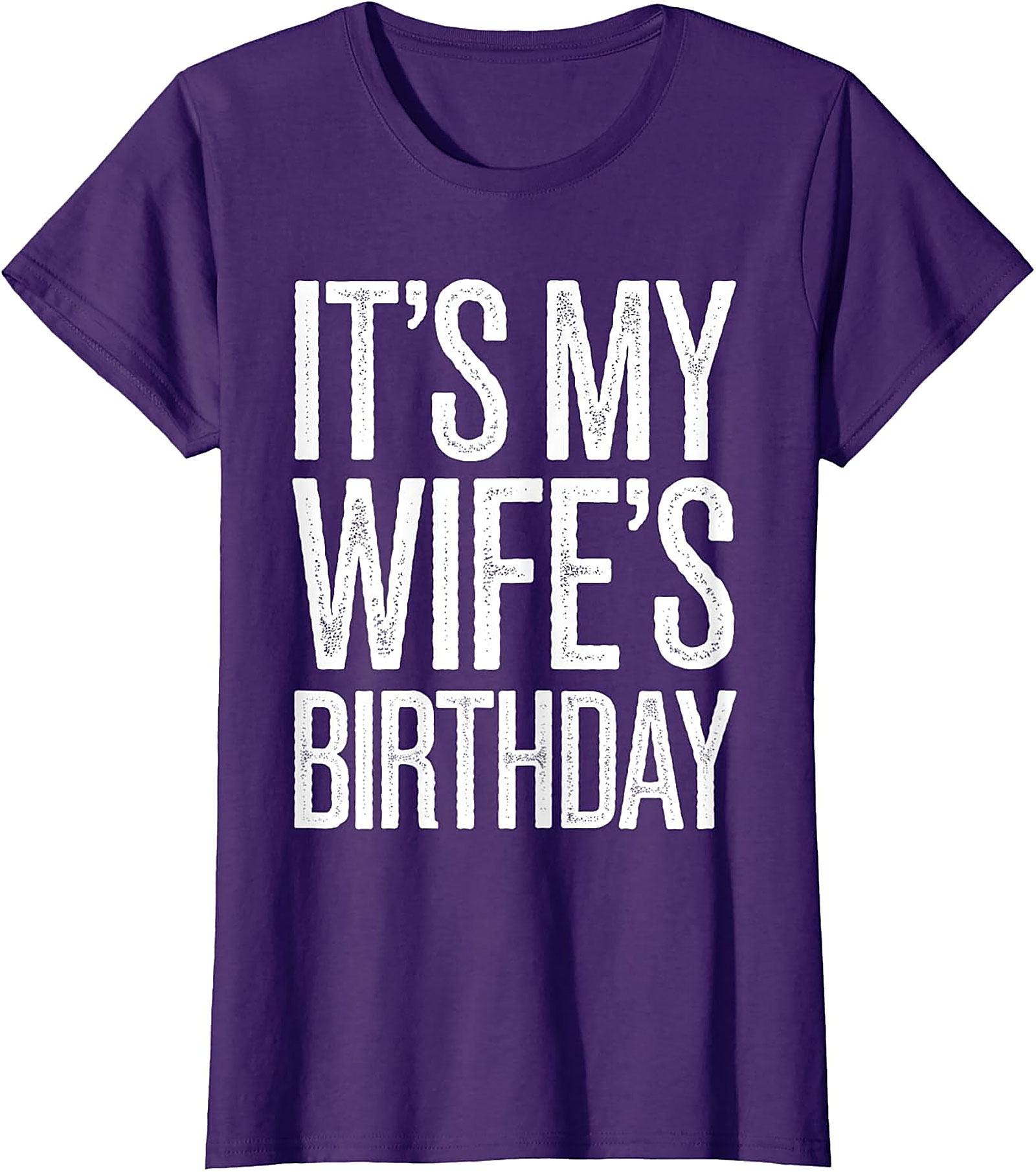 It's My Wife's Birthday T-Shirt | Funny Husband Graphic Tee