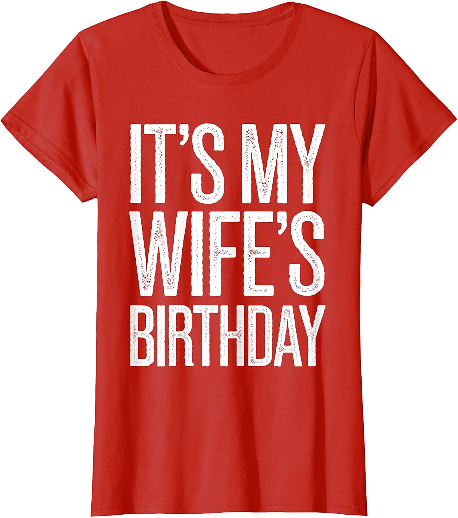 It's My Wife's Birthday T-Shirt | Funny Husband Graphic Tee