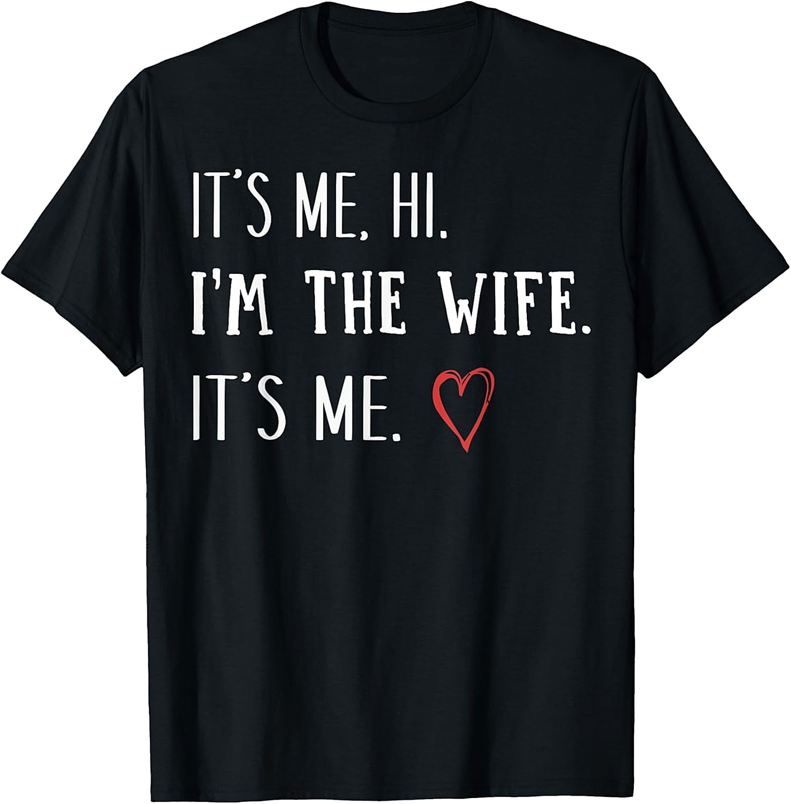 It’s Me Hi I’m The Wife T-Shirt | Funny Graphic Tee