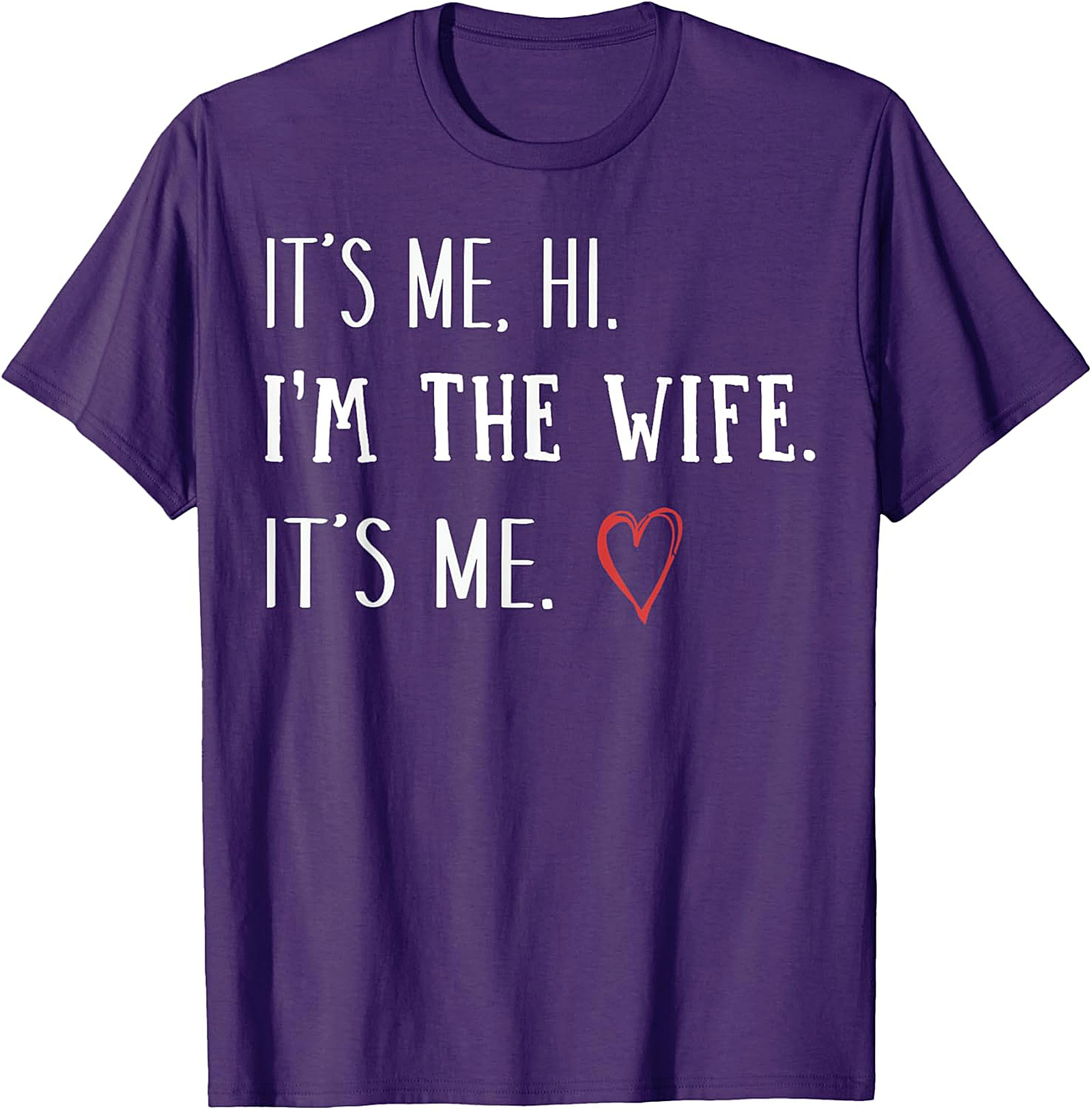 It’s Me Hi I’m The Wife T-Shirt | Funny Graphic Tee