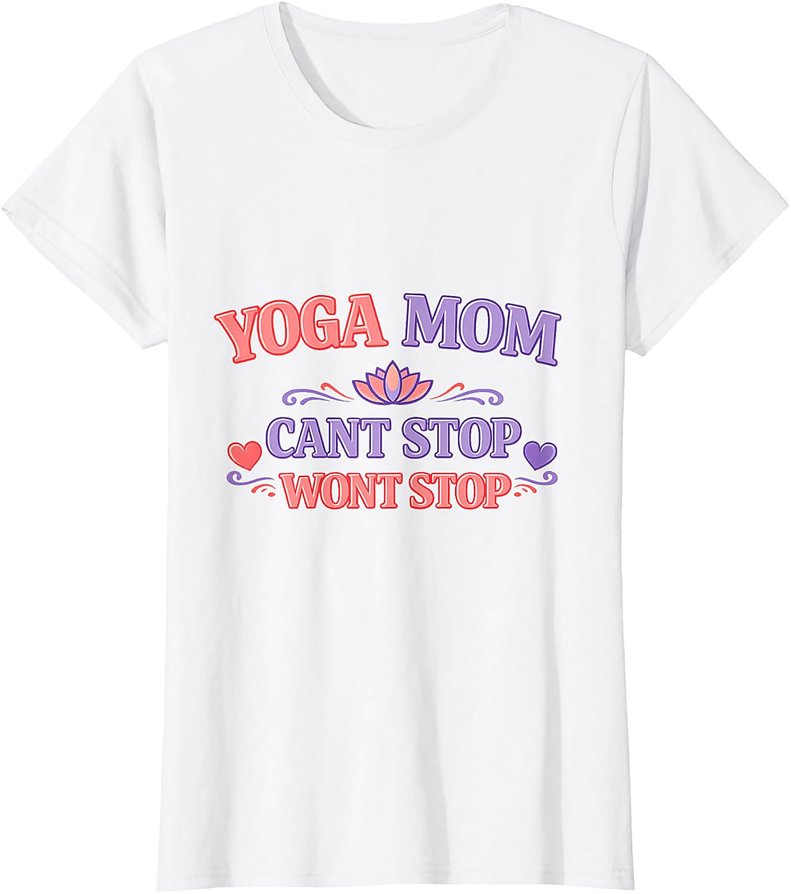 Yoga Mom Can't Stop Won't Stop T-Shirt Funny Graphic Tee