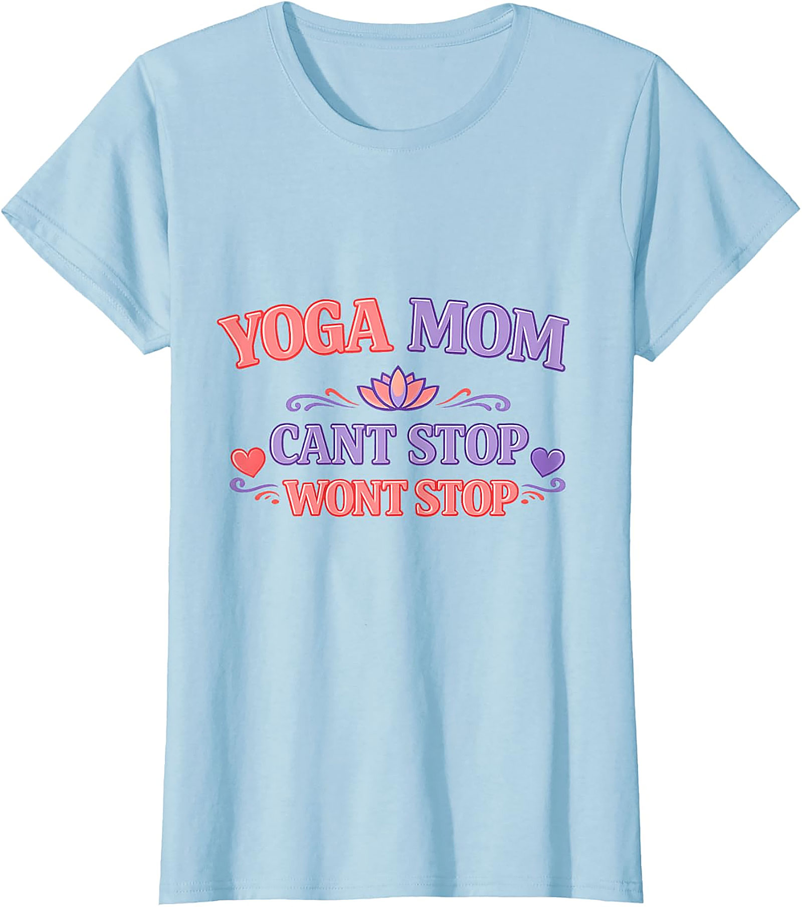 Yoga Mom Can't Stop Won't Stop T-Shirt Funny Graphic Tee