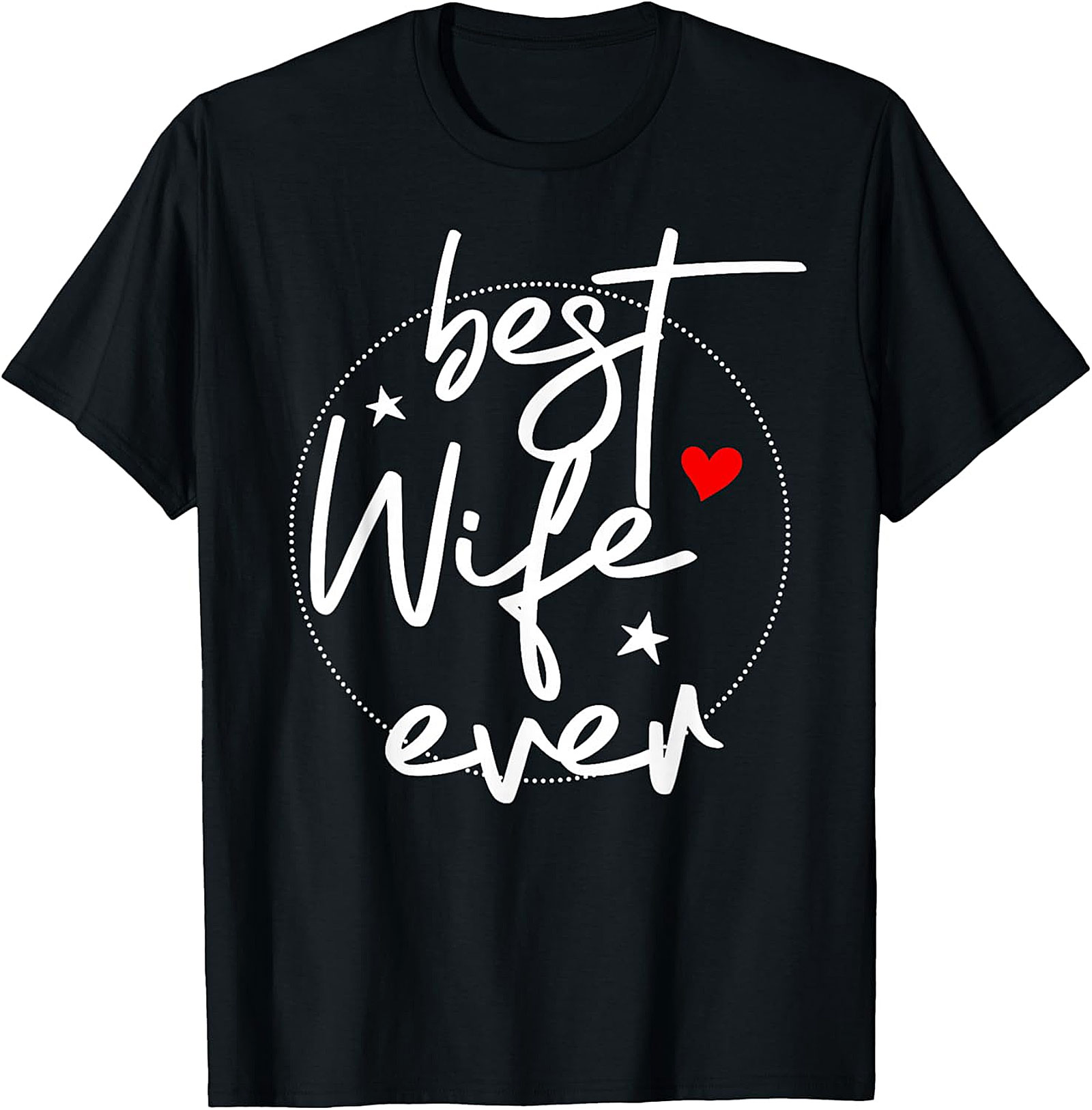 Best Wife Ever T-shirt - Cute Heart & Stars Graphic Tee
