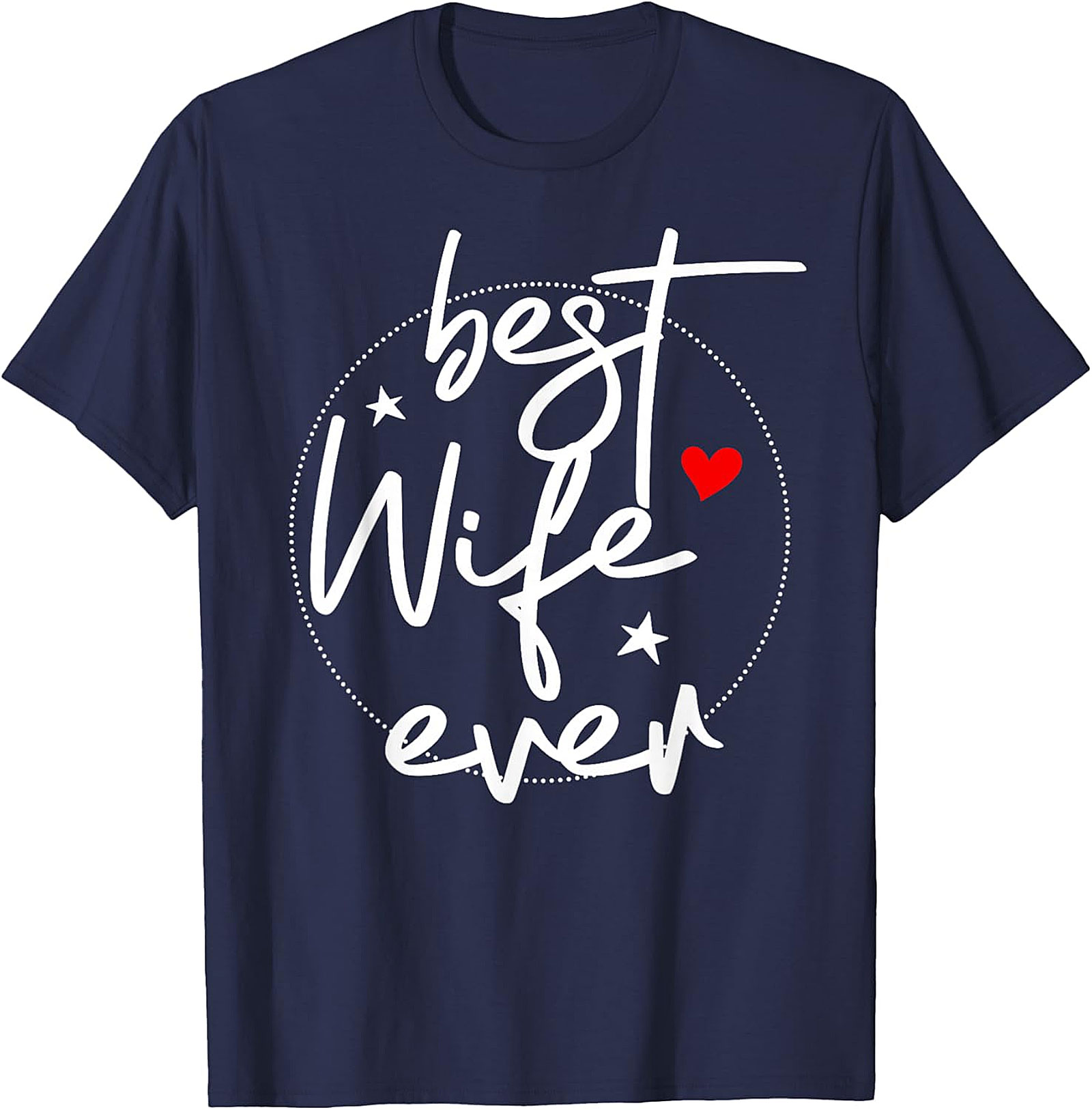 Best Wife Ever T-shirt - Cute Heart & Stars Graphic Tee