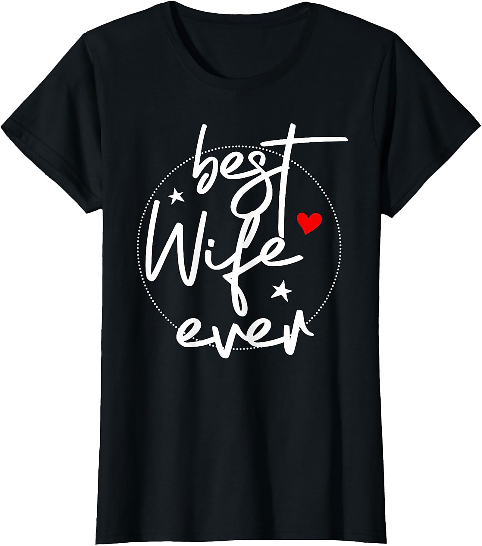 Best Wife Ever T-shirt - Cute Heart & Stars Graphic Tee
