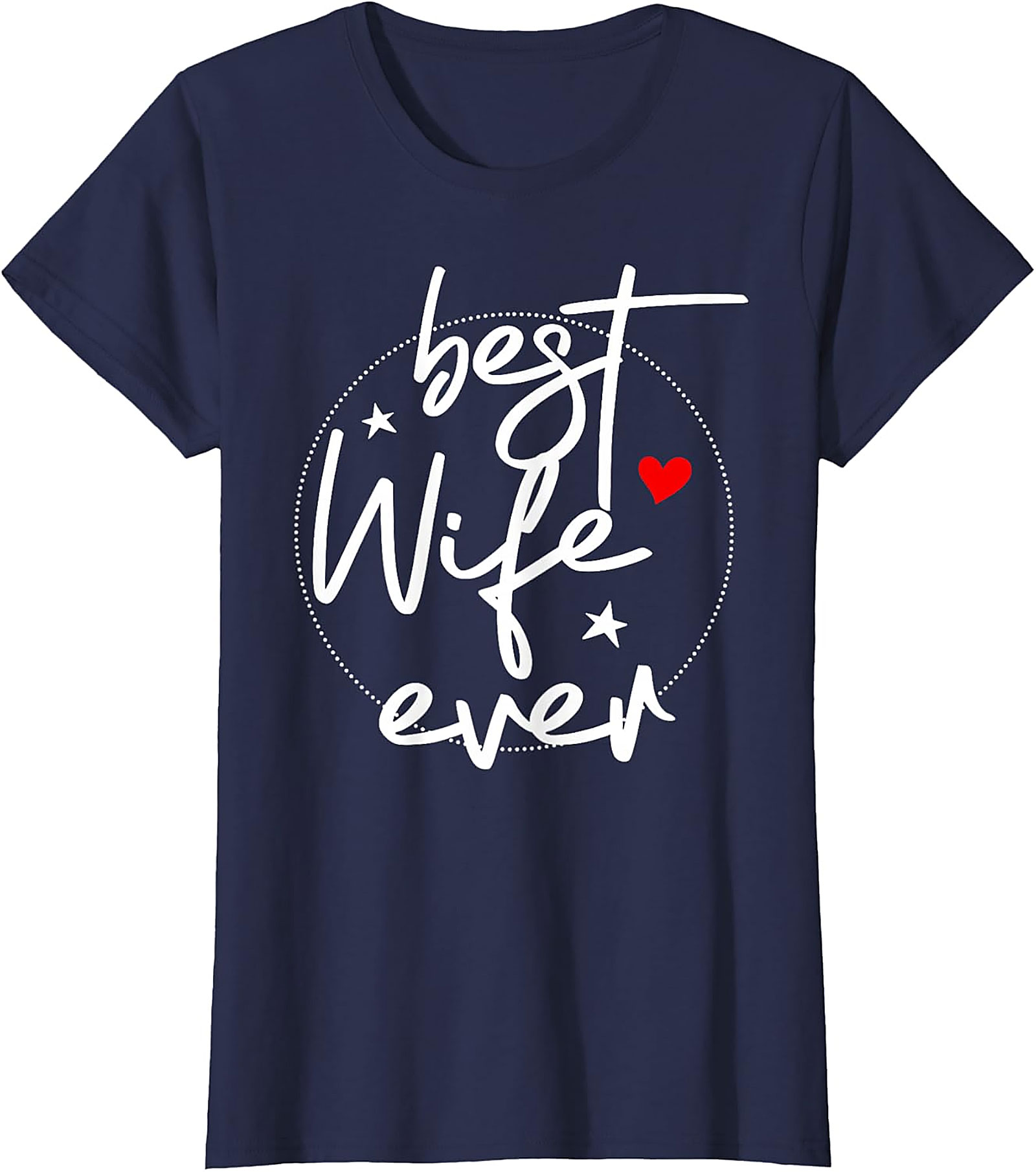 Best Wife Ever T-shirt - Cute Heart & Stars Graphic Tee