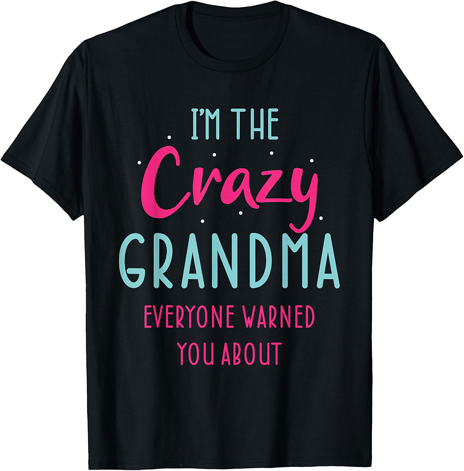 Crazy Grandma T-Shirt - Funny Graphic Tee for Grandmothers