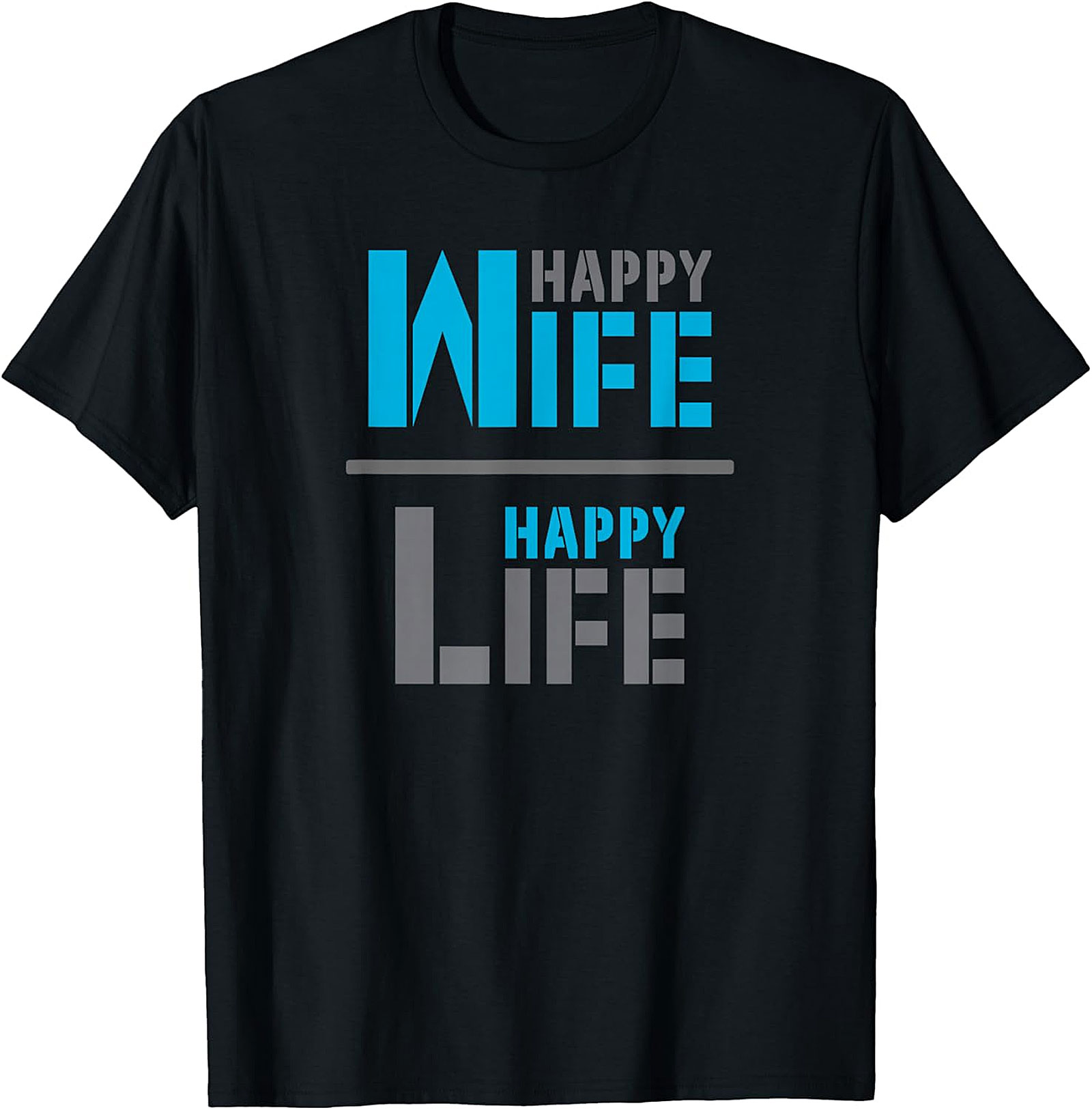 Happy Wife Happy Life T-Shirt | Funny Marriage Graphic Tee