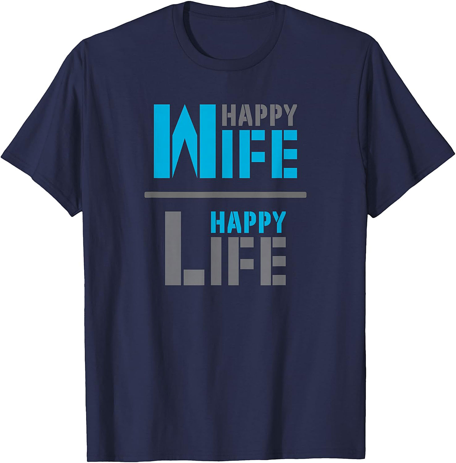 Happy Wife Happy Life T-Shirt | Funny Marriage Graphic Tee