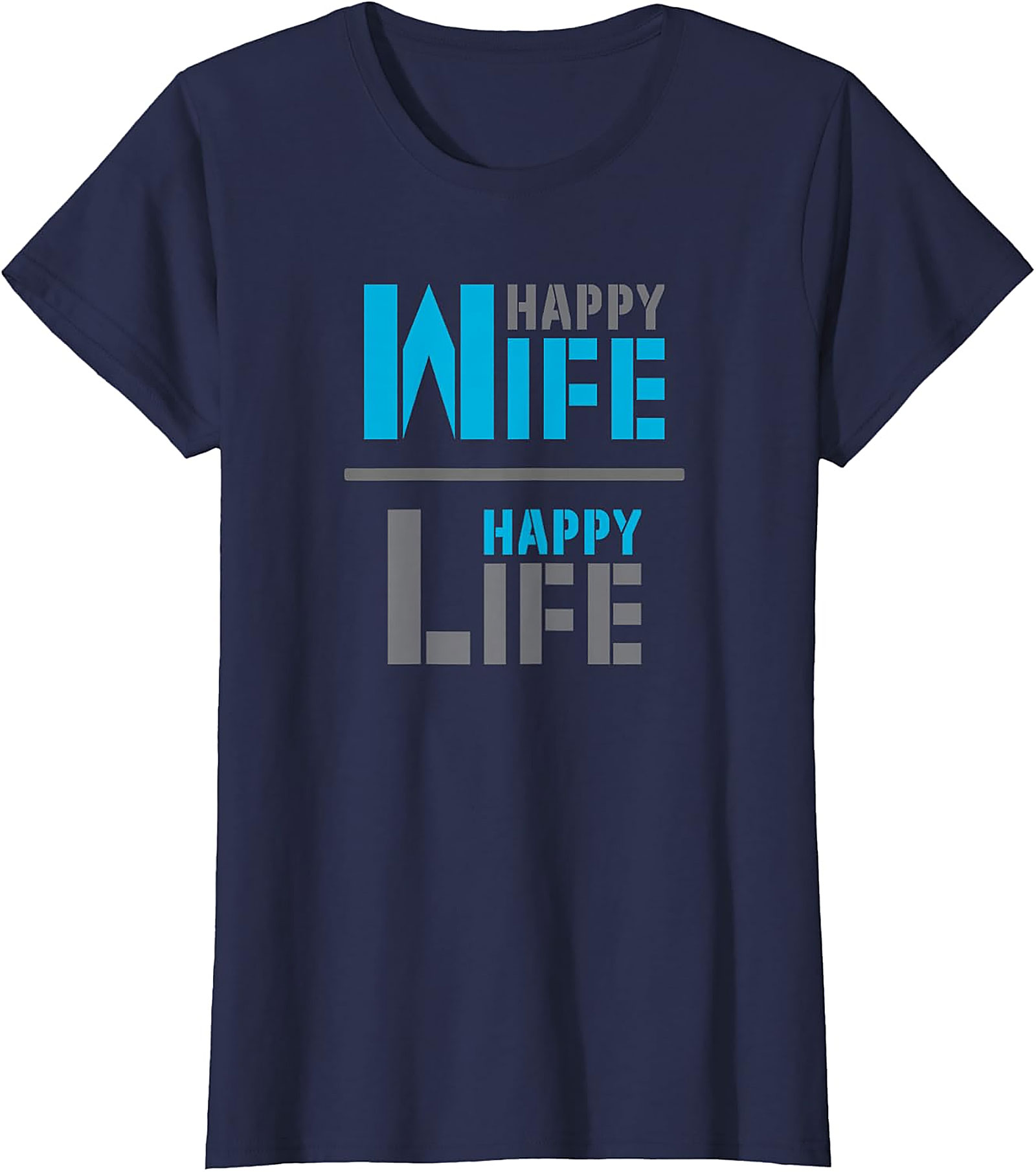 Happy Wife Happy Life T-Shirt | Funny Marriage Graphic Tee