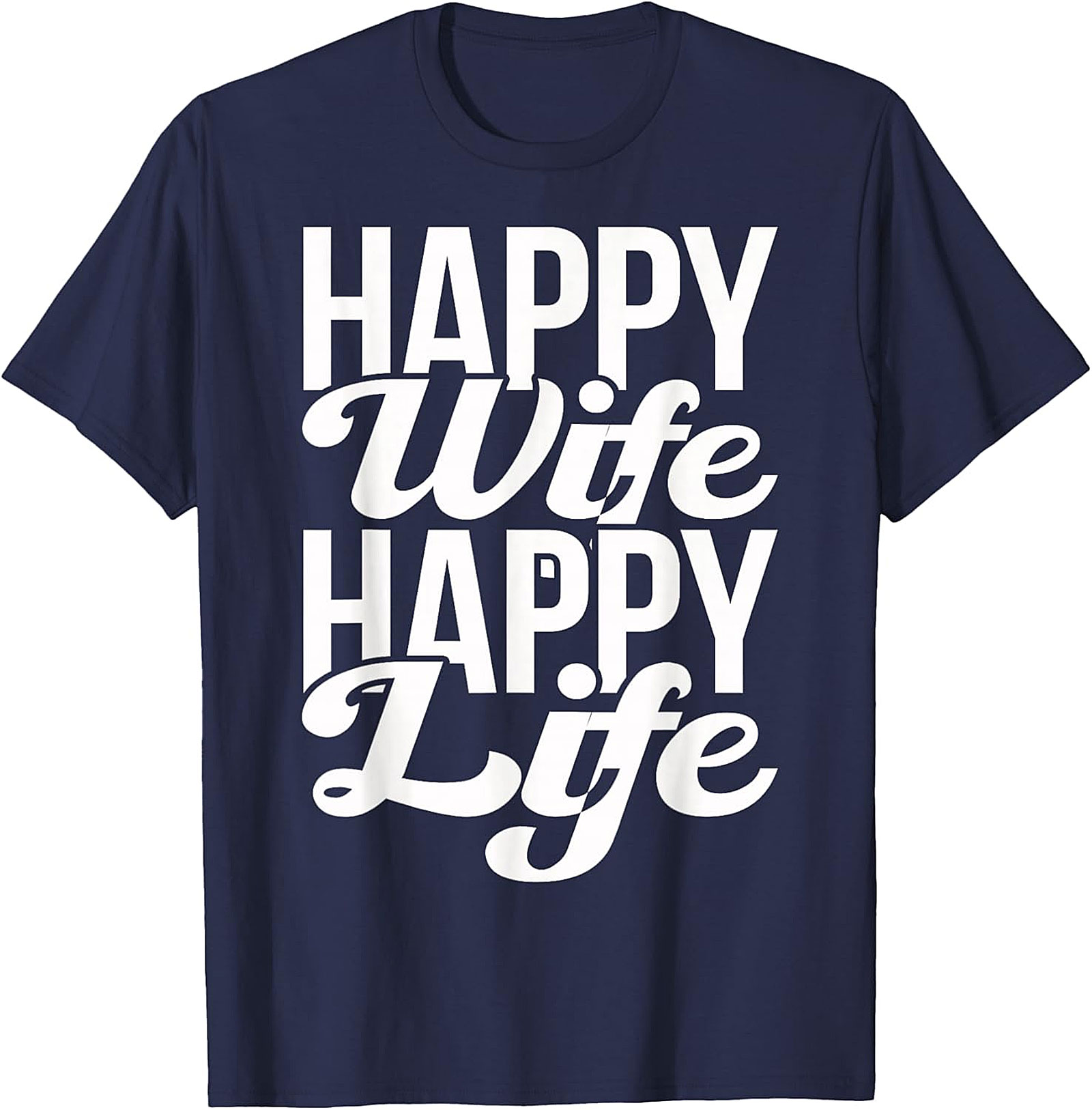 Happy Wife Happy Life T-Shirt | Funny Husband Graphic Tee