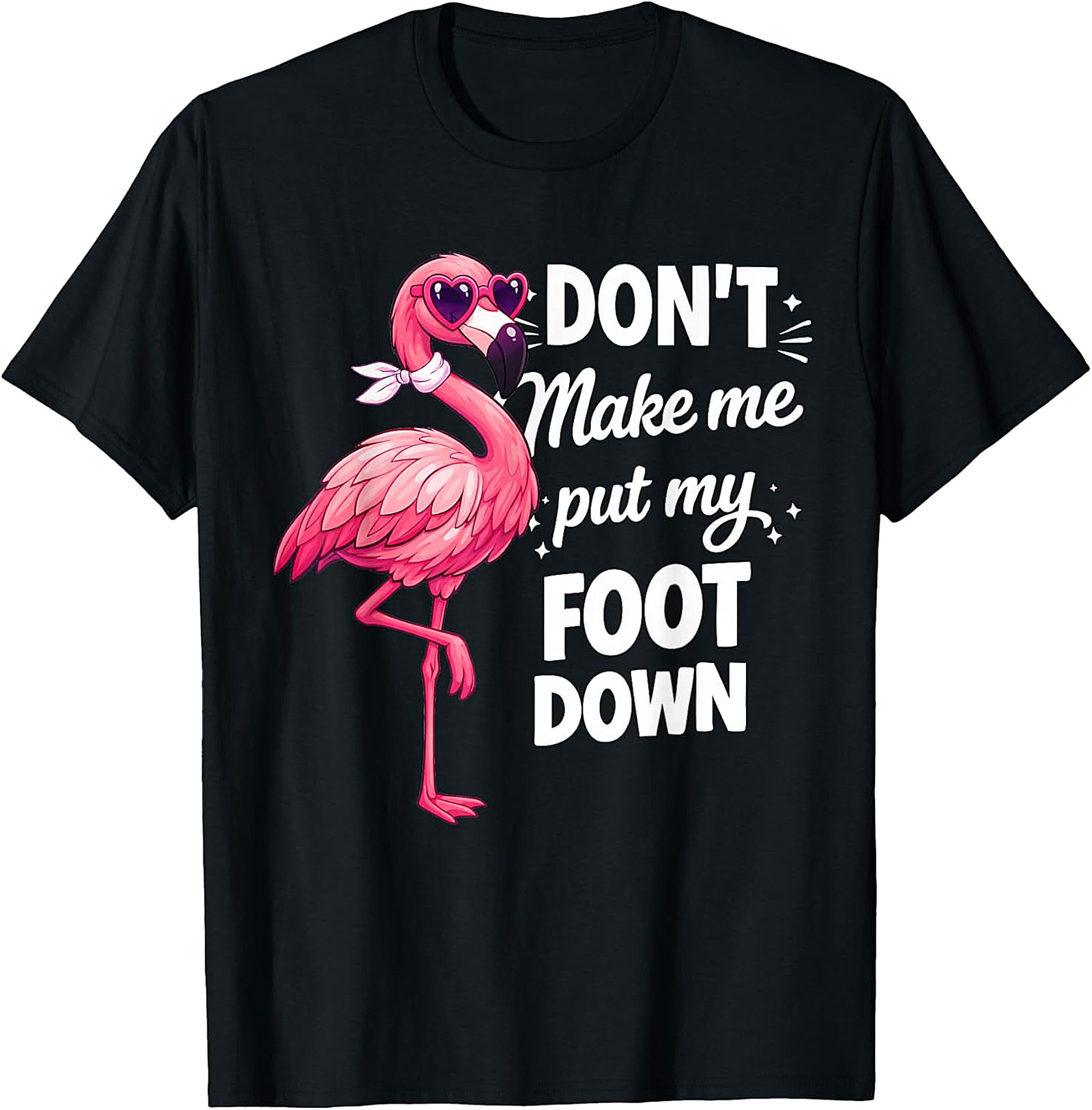 Funny Flamingo T-shirt - Don't Make Me Put My Foot Down
