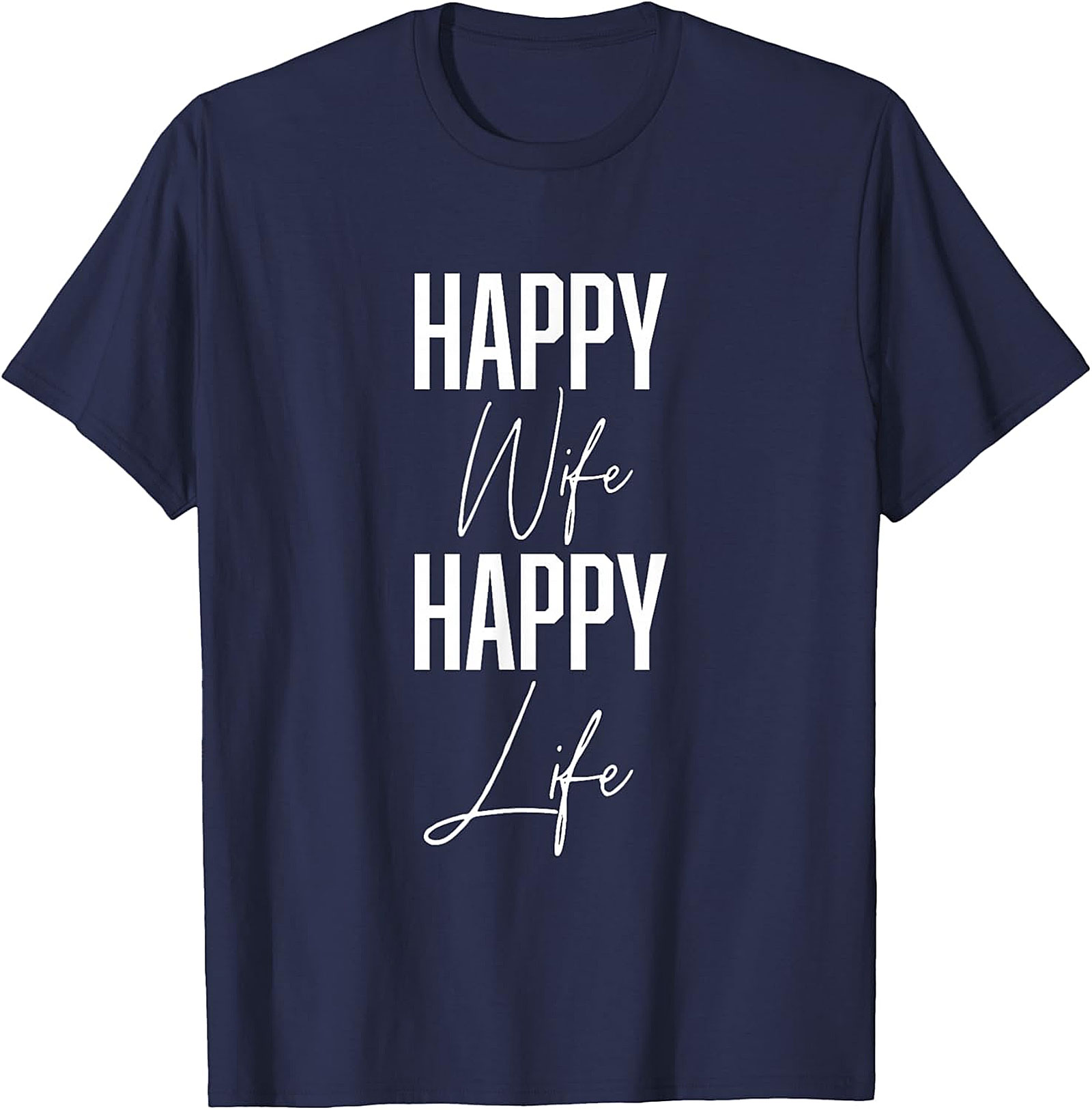 Happy Wife Happy Life T-Shirt | Funny Marriage Graphic Tee