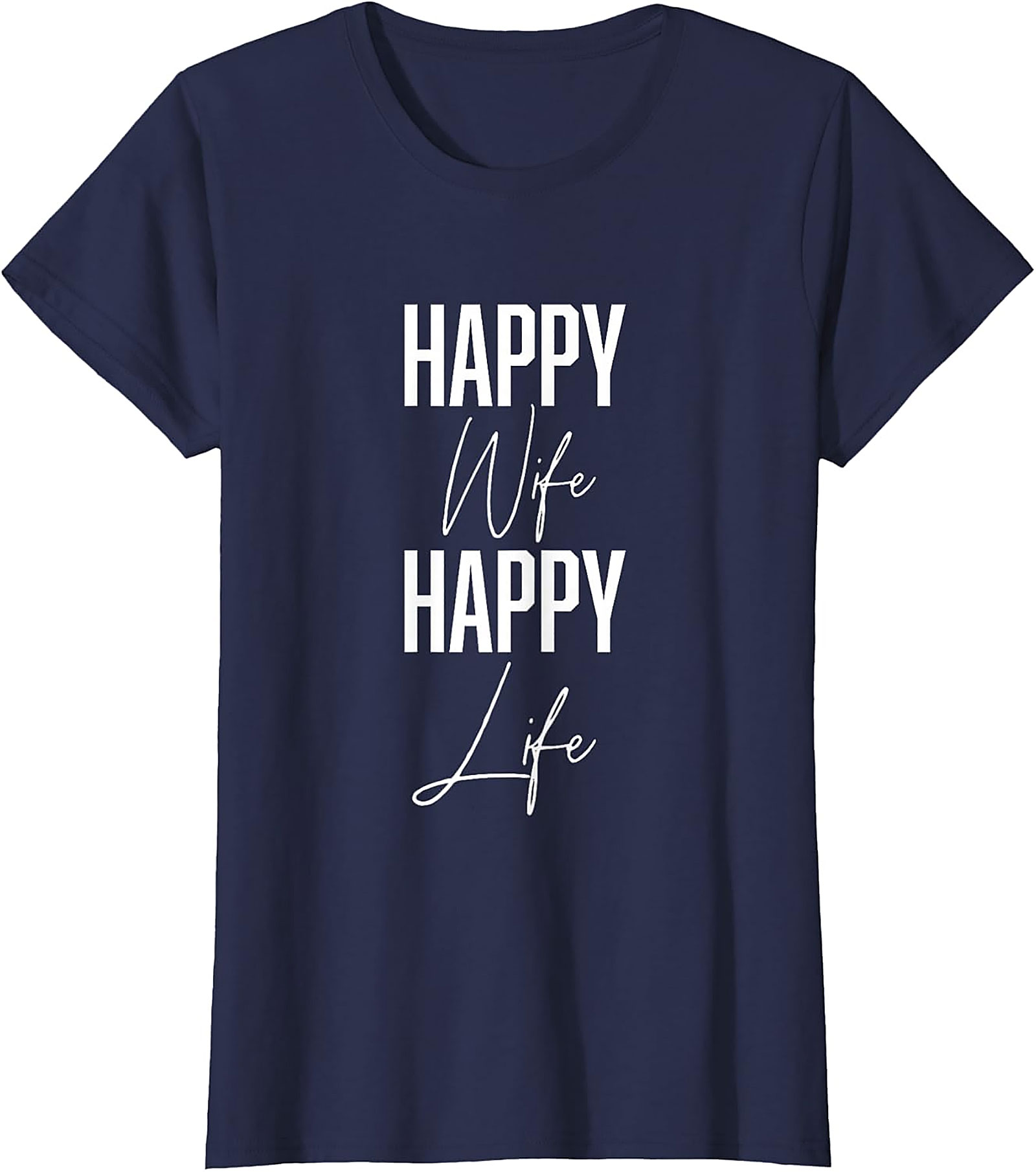 Happy Wife Happy Life T-Shirt | Funny Marriage Graphic Tee