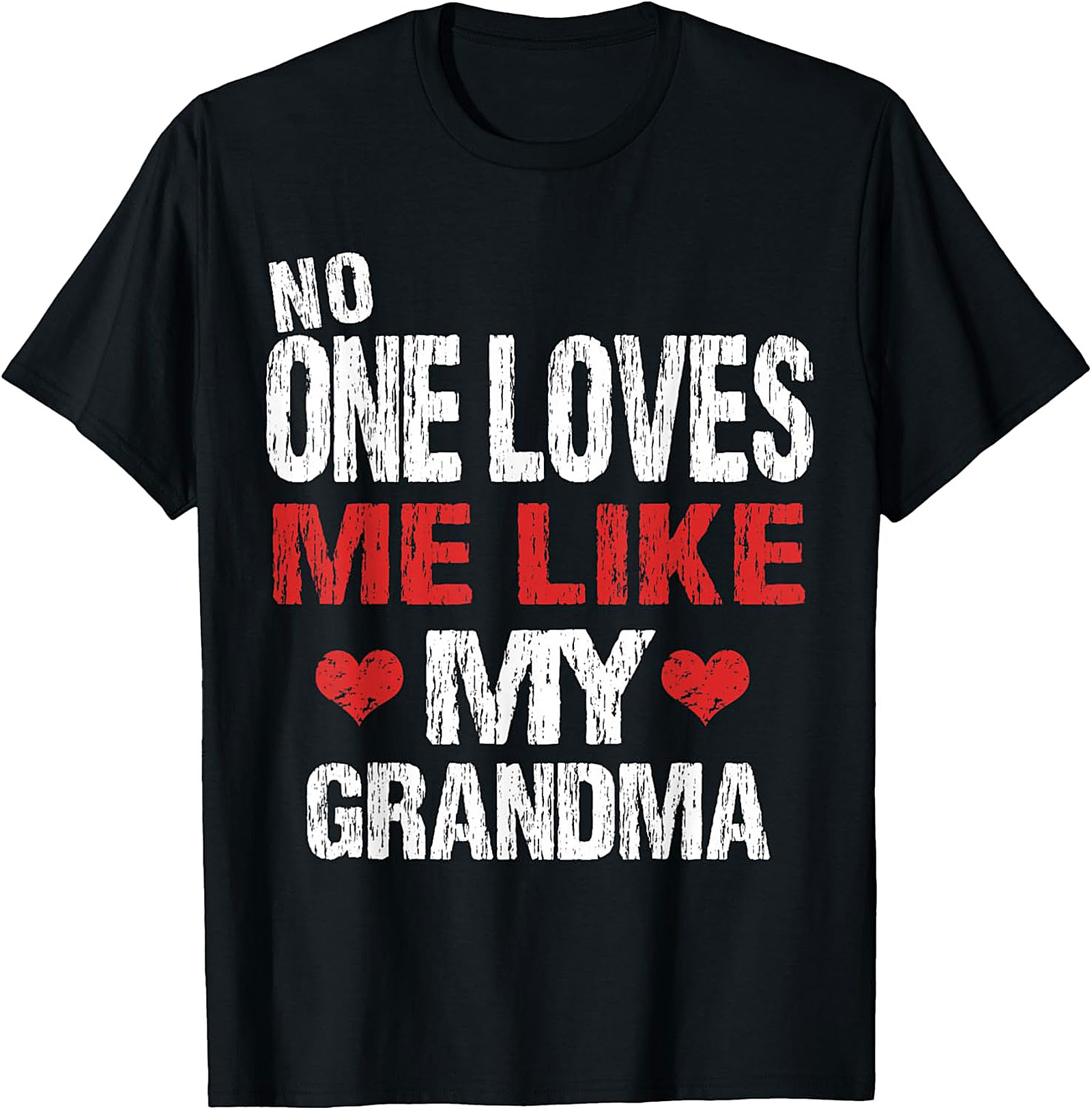 No One Loves Me Like My Grandma Graphic Tee | Soft Cotton