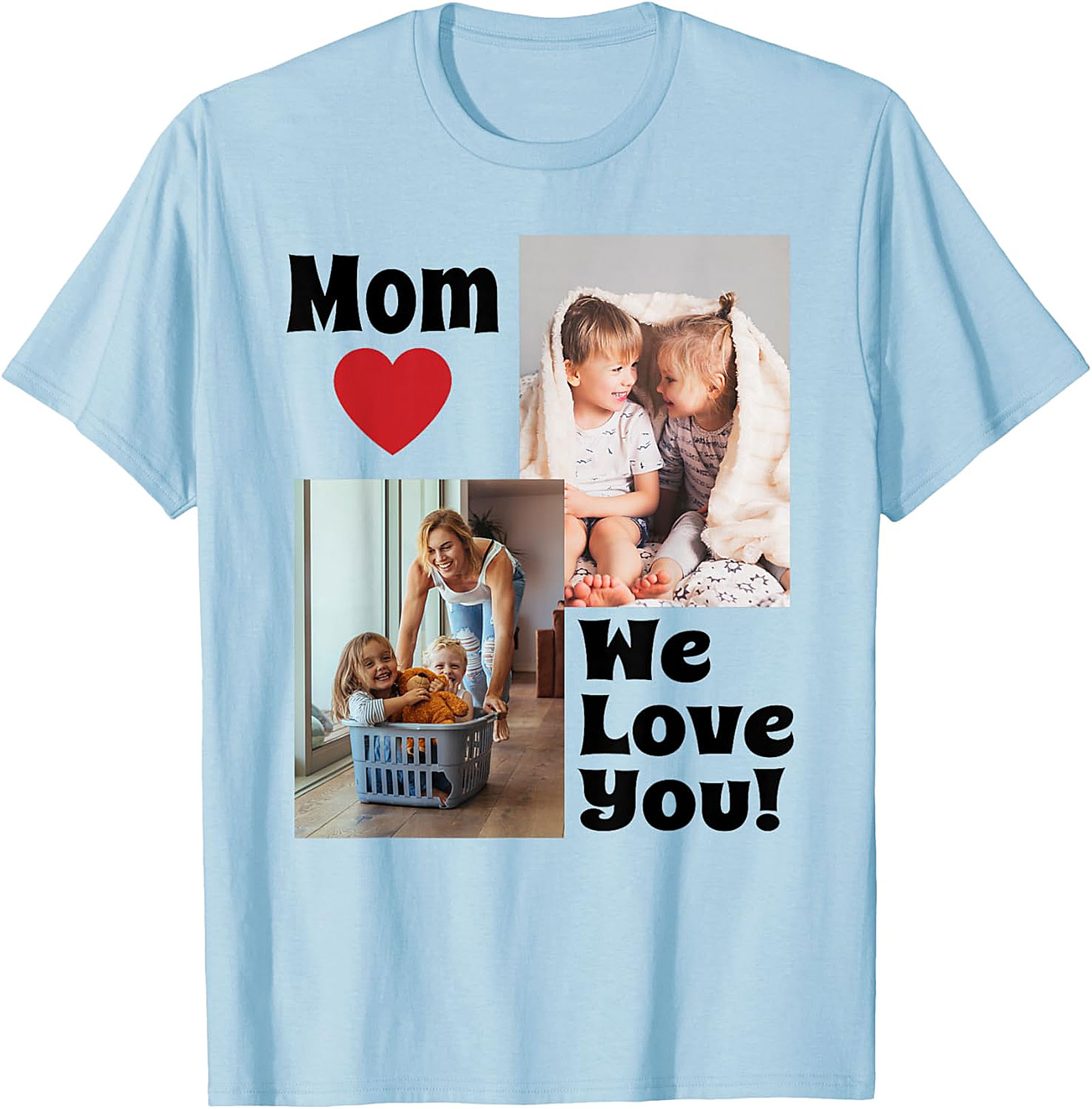  Mom We Love You Photo Collage T-Shirt Heartfelt Mom Gift