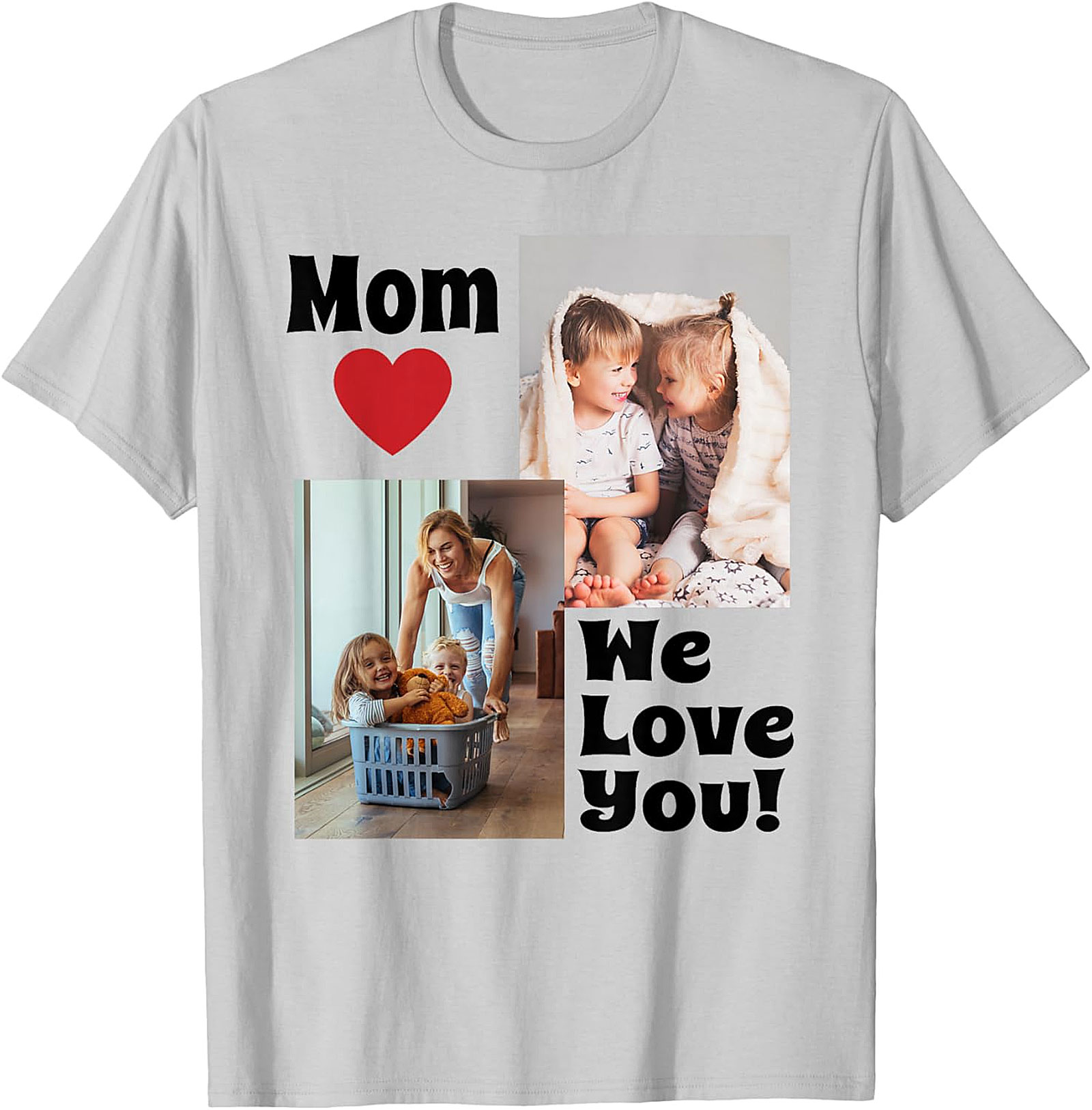  Mom We Love You Photo Collage T-Shirt Heartfelt Mom Gift