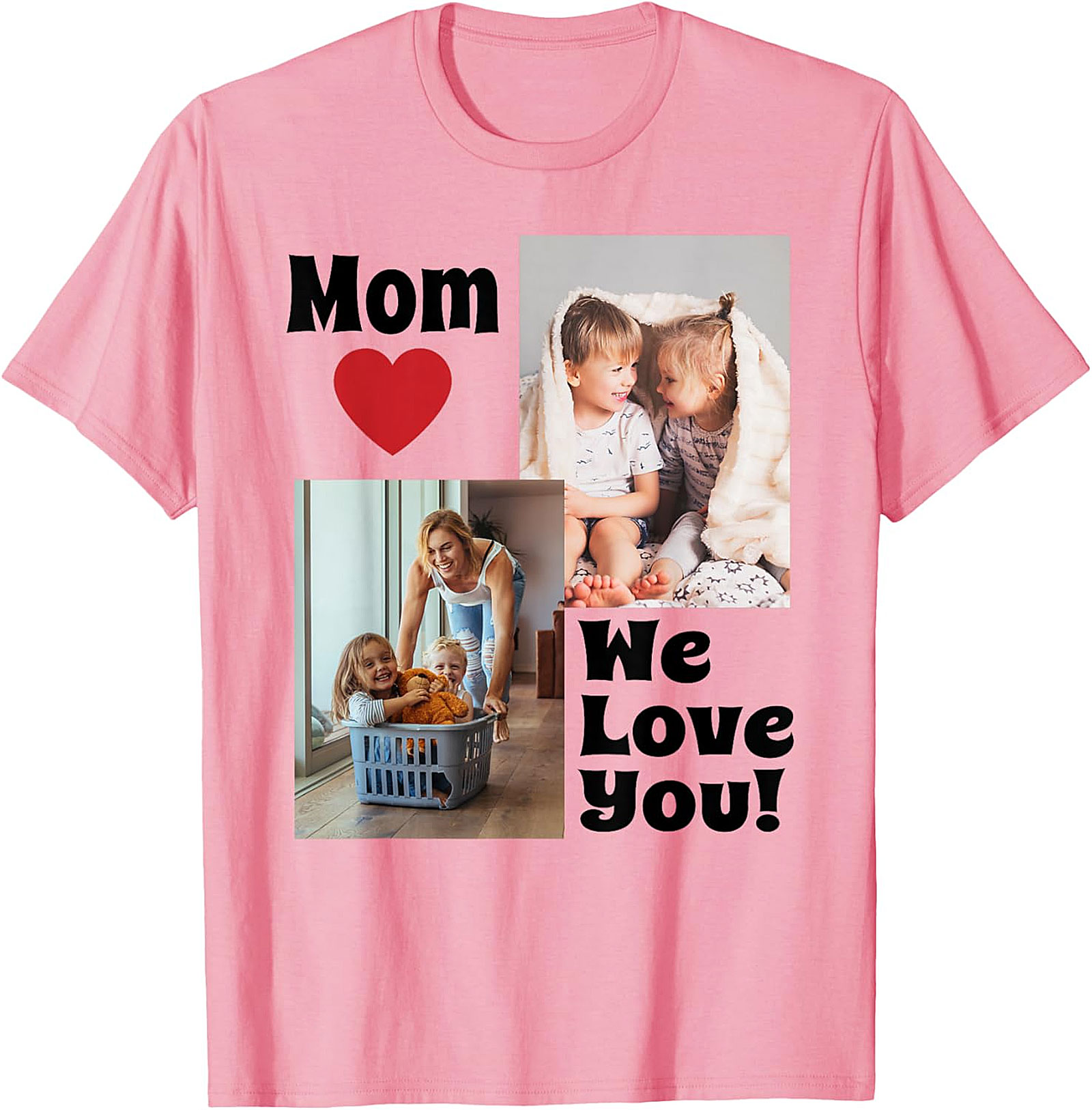  Mom We Love You Photo Collage T-Shirt Heartfelt Mom Gift