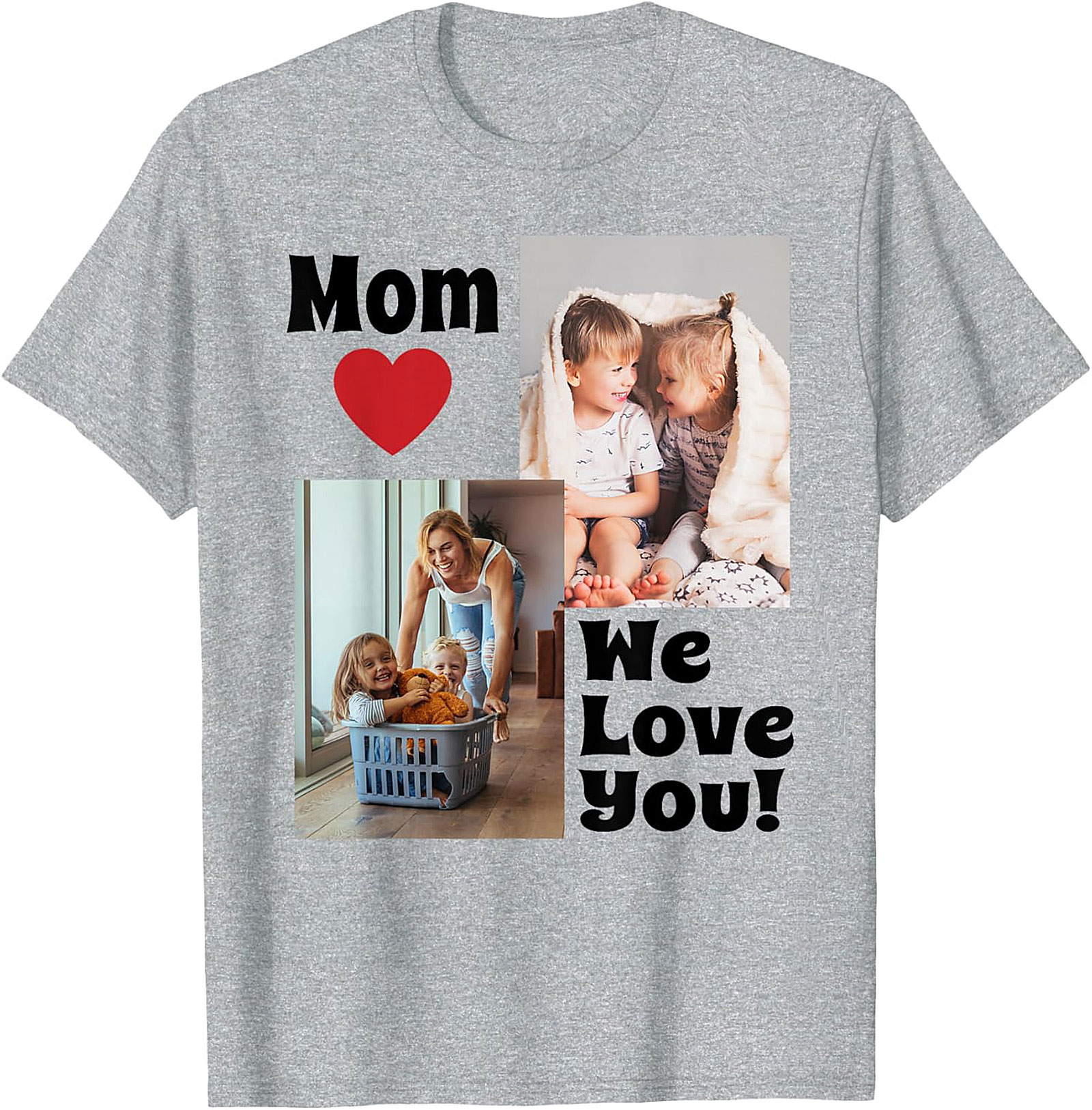  Mom We Love You Photo Collage T-Shirt Heartfelt Mom Gift