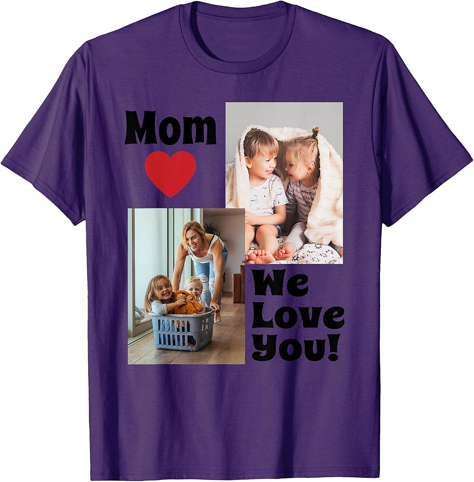  Mom We Love You Photo Collage T-Shirt Heartfelt Mom Gift