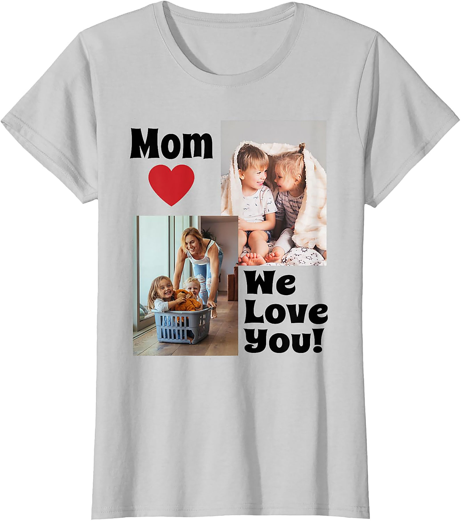  Mom We Love You Photo Collage T-Shirt Heartfelt Mom Gift