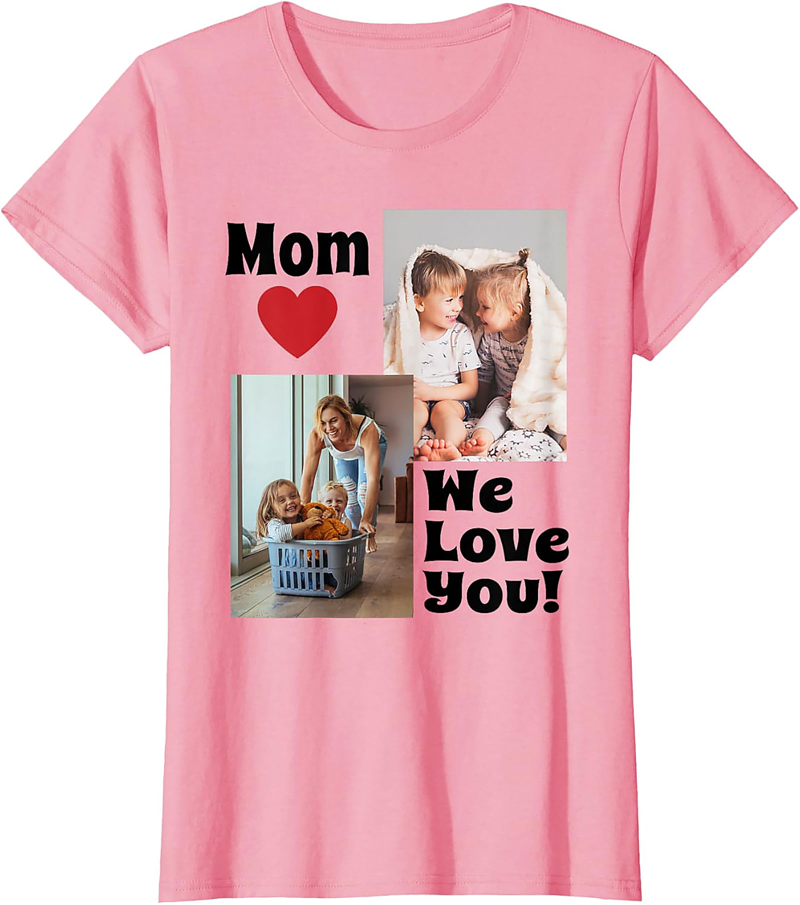  Mom We Love You Photo Collage T-Shirt Heartfelt Mom Gift