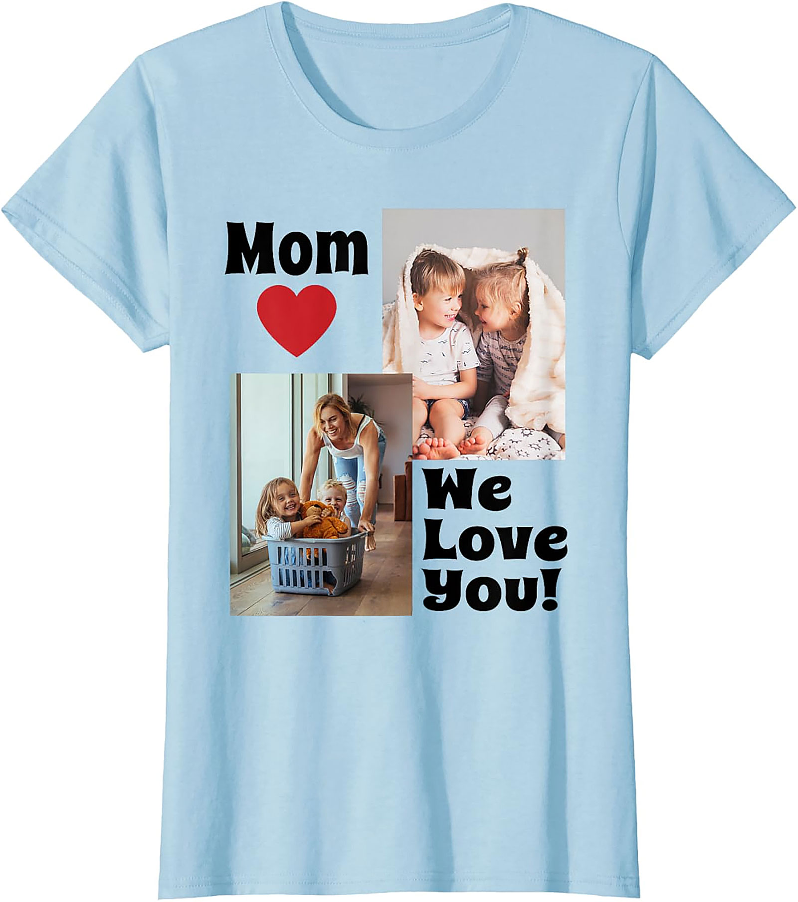  Mom We Love You Photo Collage T-Shirt Heartfelt Mom Gift