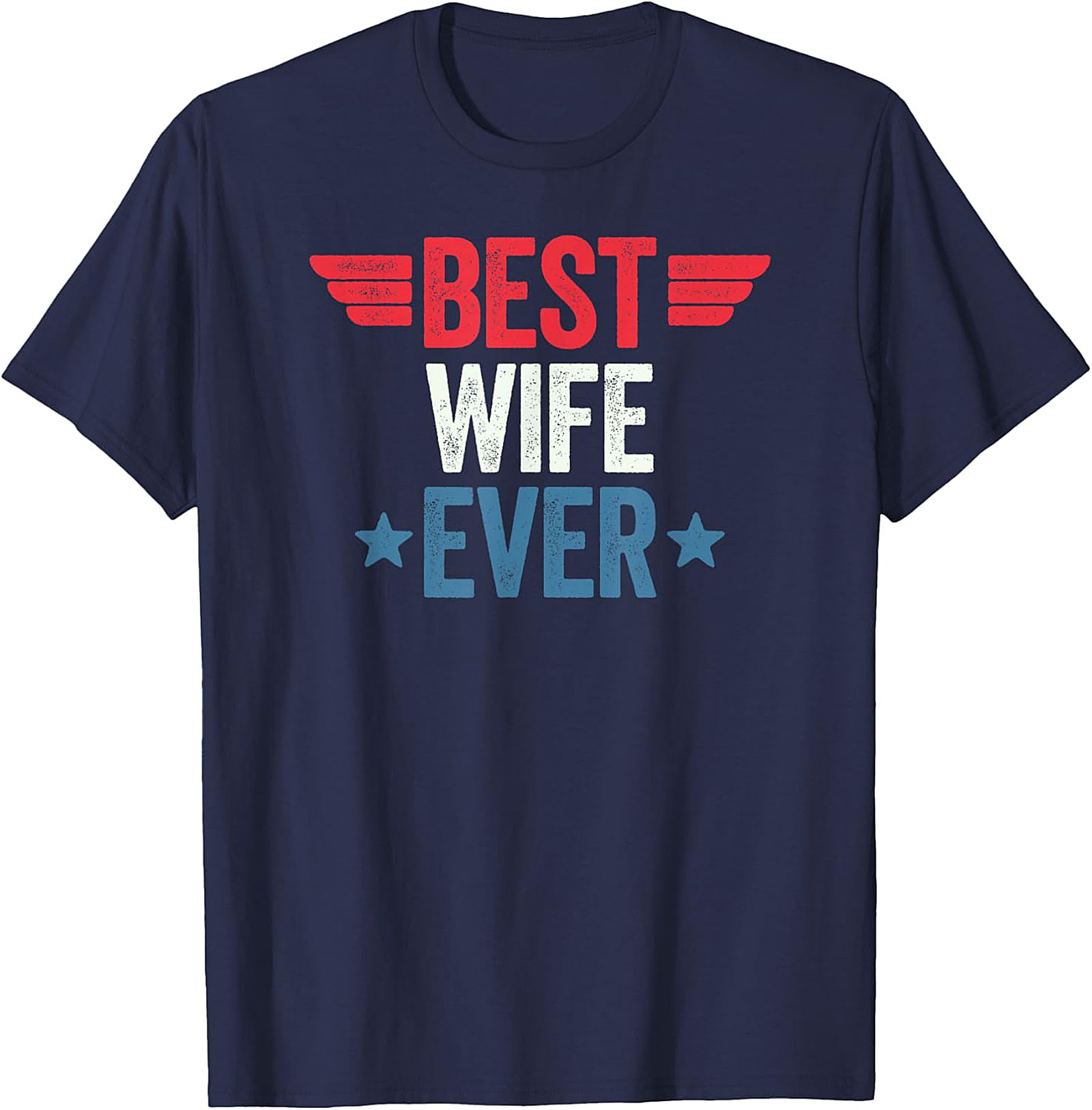 Best Wife Ever T-shirt | Patriotic Graphic Tee Gift