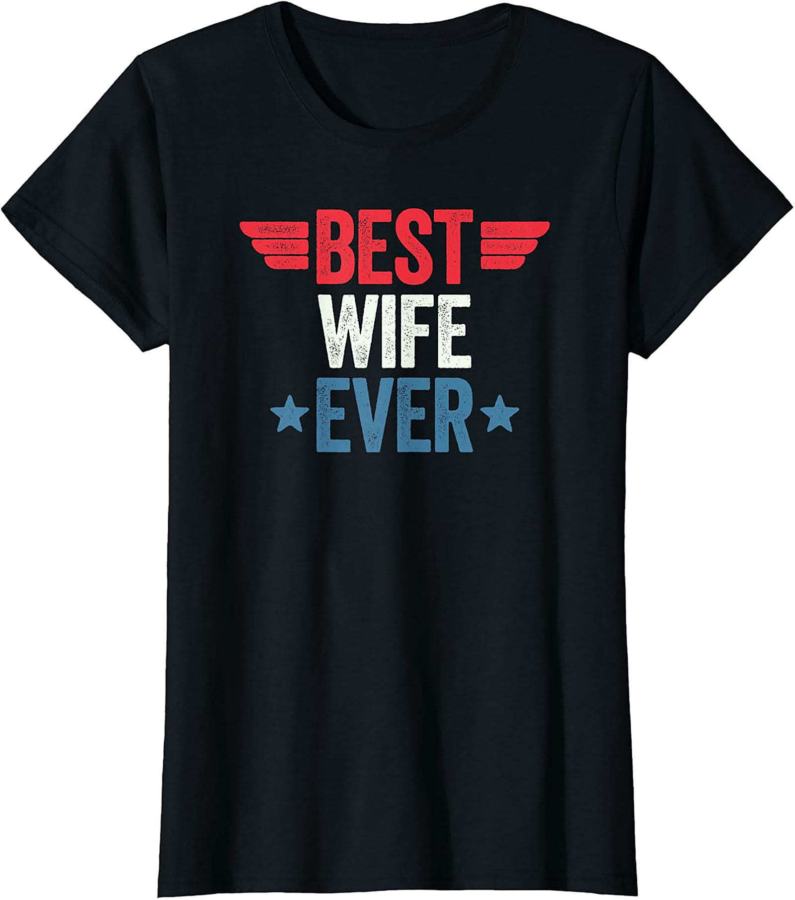 Best Wife Ever T-shirt | Patriotic Graphic Tee Gift