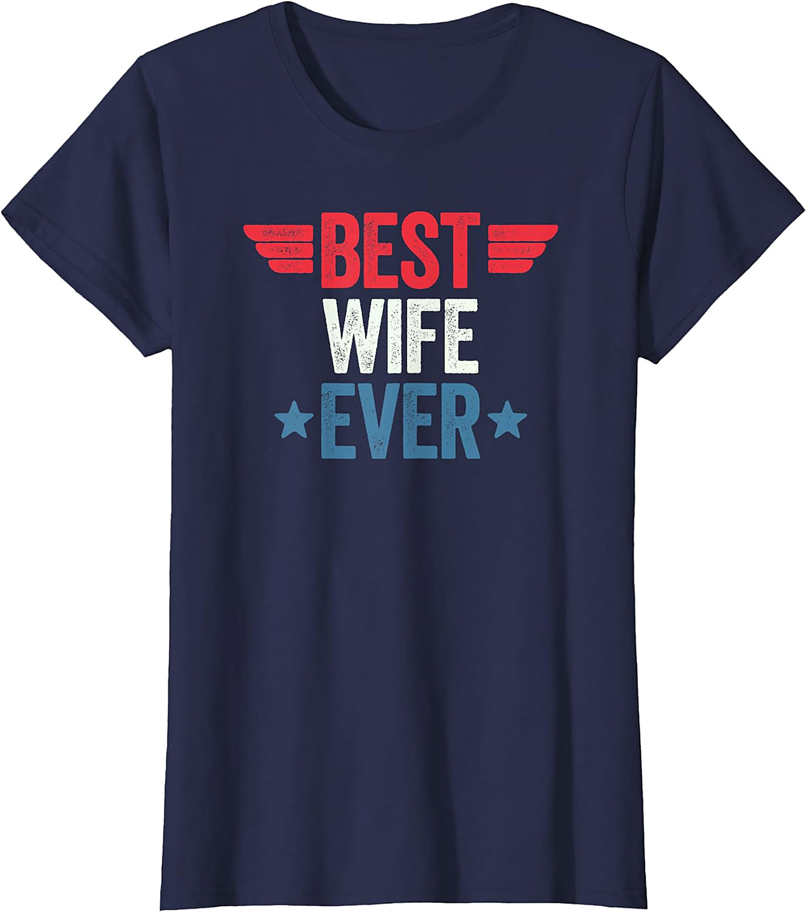 Best Wife Ever T-shirt | Patriotic Graphic Tee Gift