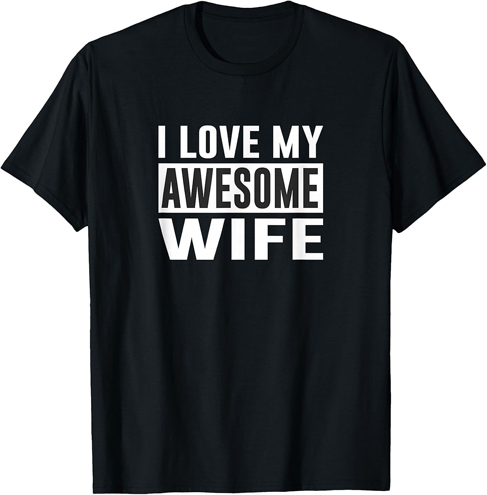 I Love My Awesome Wife T-Shirt | Funny Husband Gift Tee