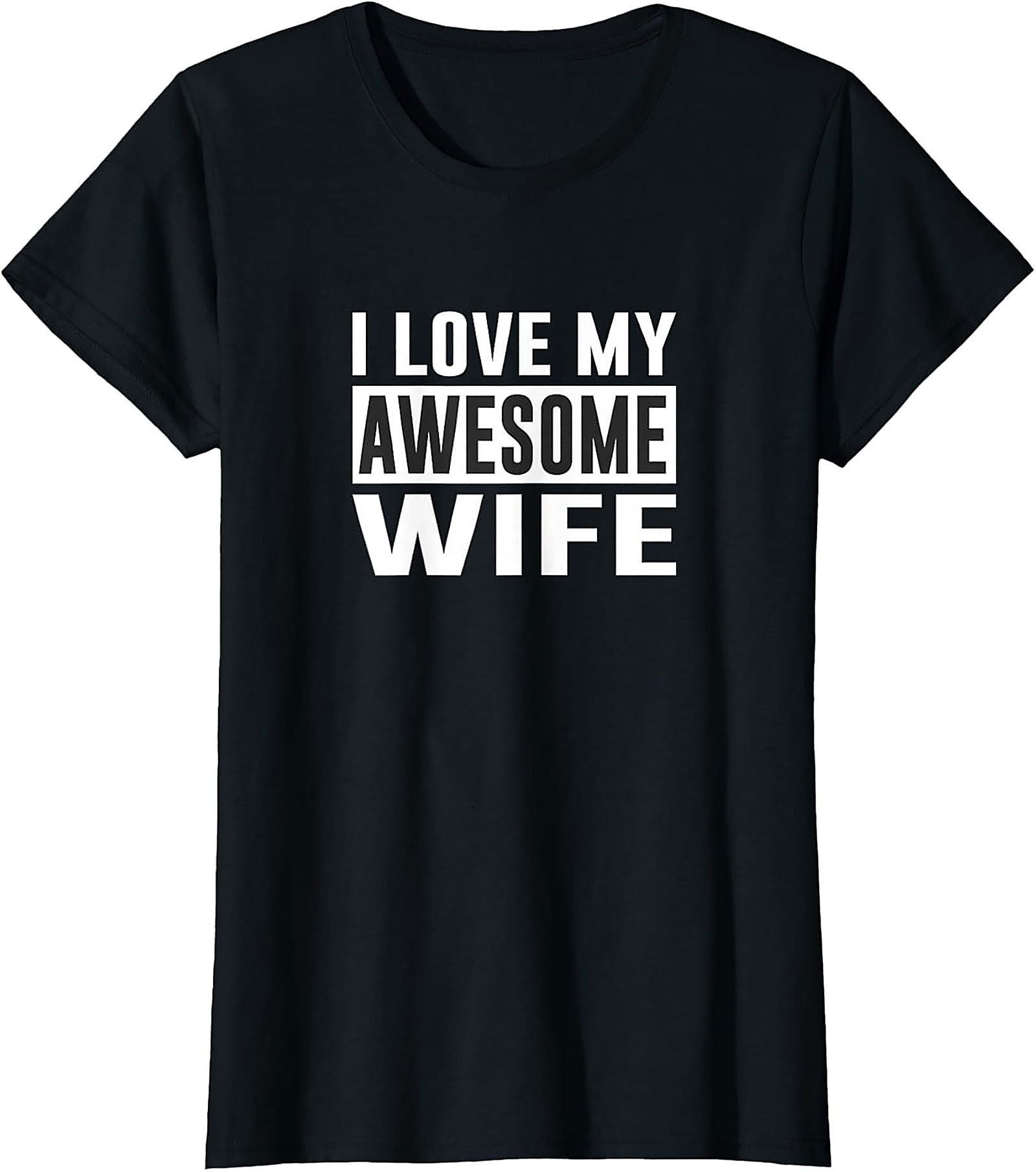 I Love My Awesome Wife T-Shirt | Funny Husband Gift Tee