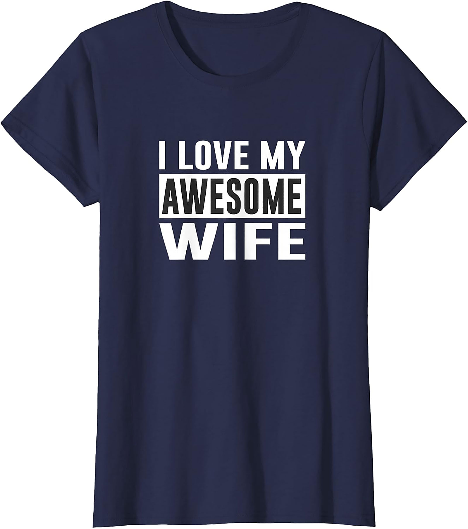 I Love My Awesome Wife T-Shirt | Funny Husband Gift Tee