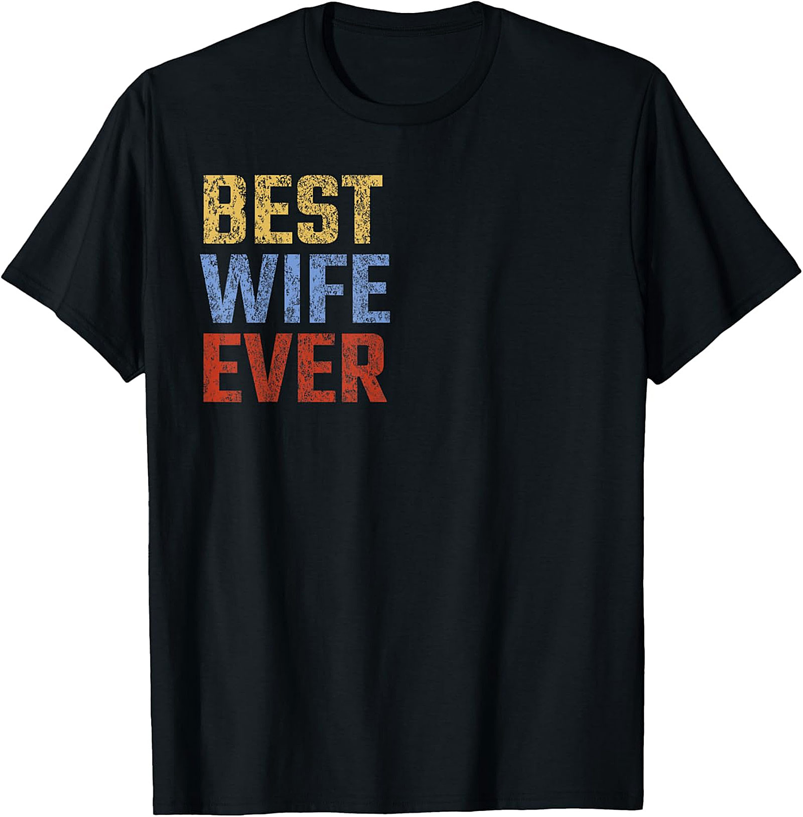 Best Wife Ever T-Shirt | Vintage Retro Graphic Tee Gift