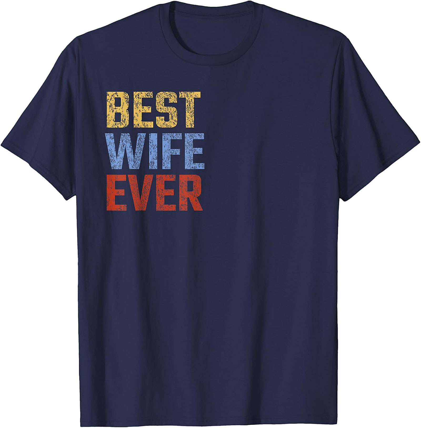 Best Wife Ever T-Shirt | Vintage Retro Graphic Tee Gift