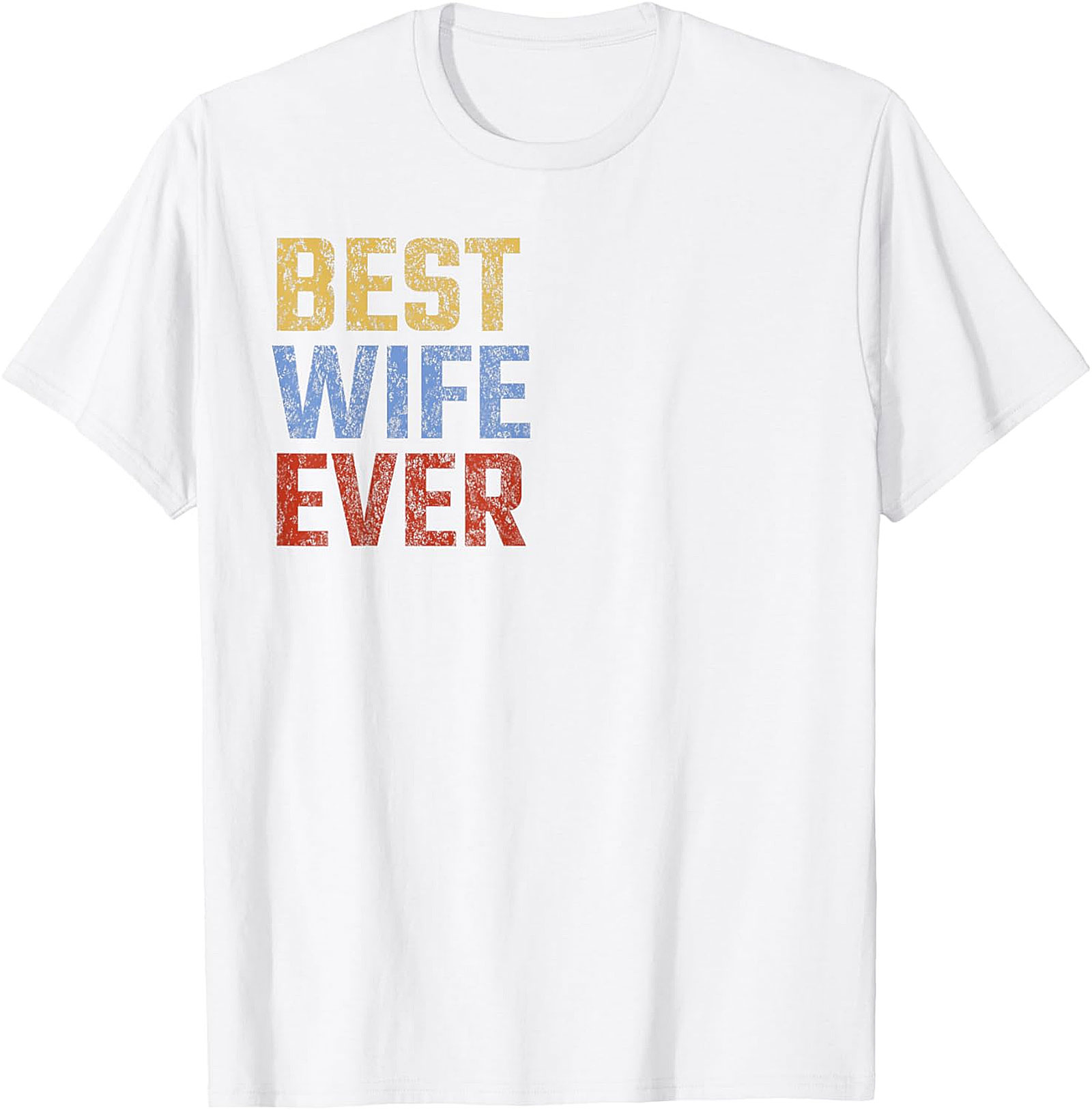 Best Wife Ever T-Shirt | Vintage Retro Graphic Tee Gift