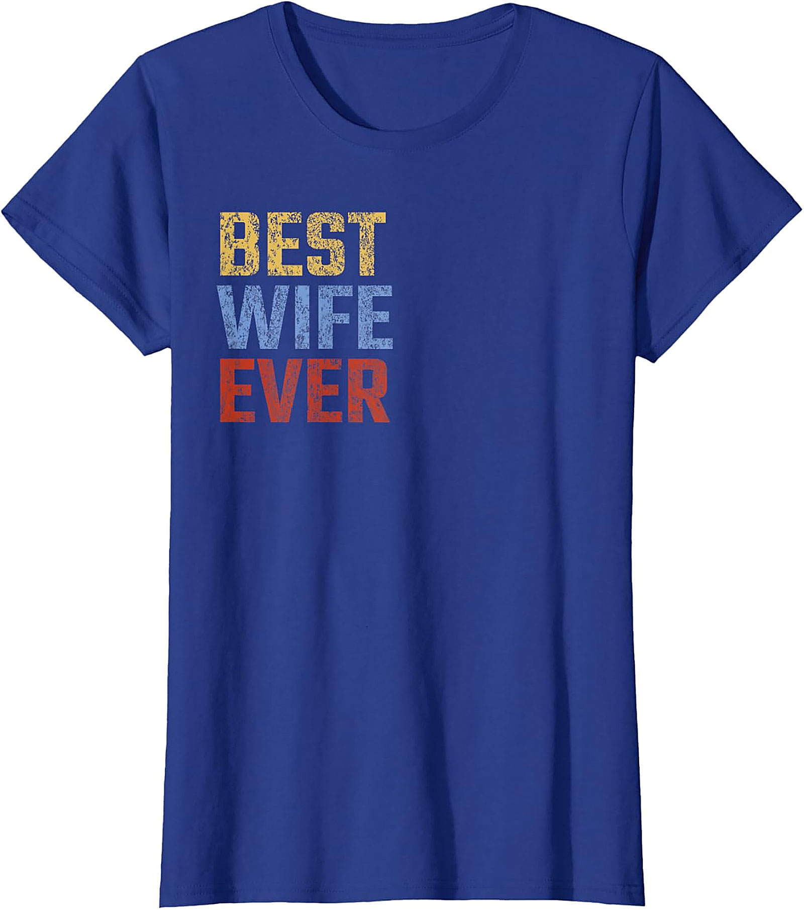 Best Wife Ever T-Shirt | Vintage Retro Graphic Tee Gift