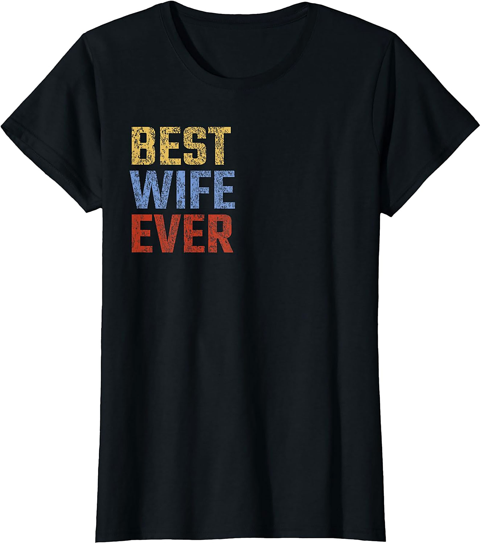 Best Wife Ever T-Shirt | Vintage Retro Graphic Tee Gift