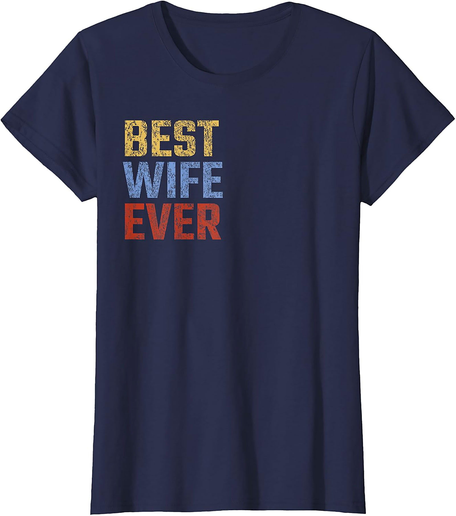 Best Wife Ever T-Shirt | Vintage Retro Graphic Tee Gift