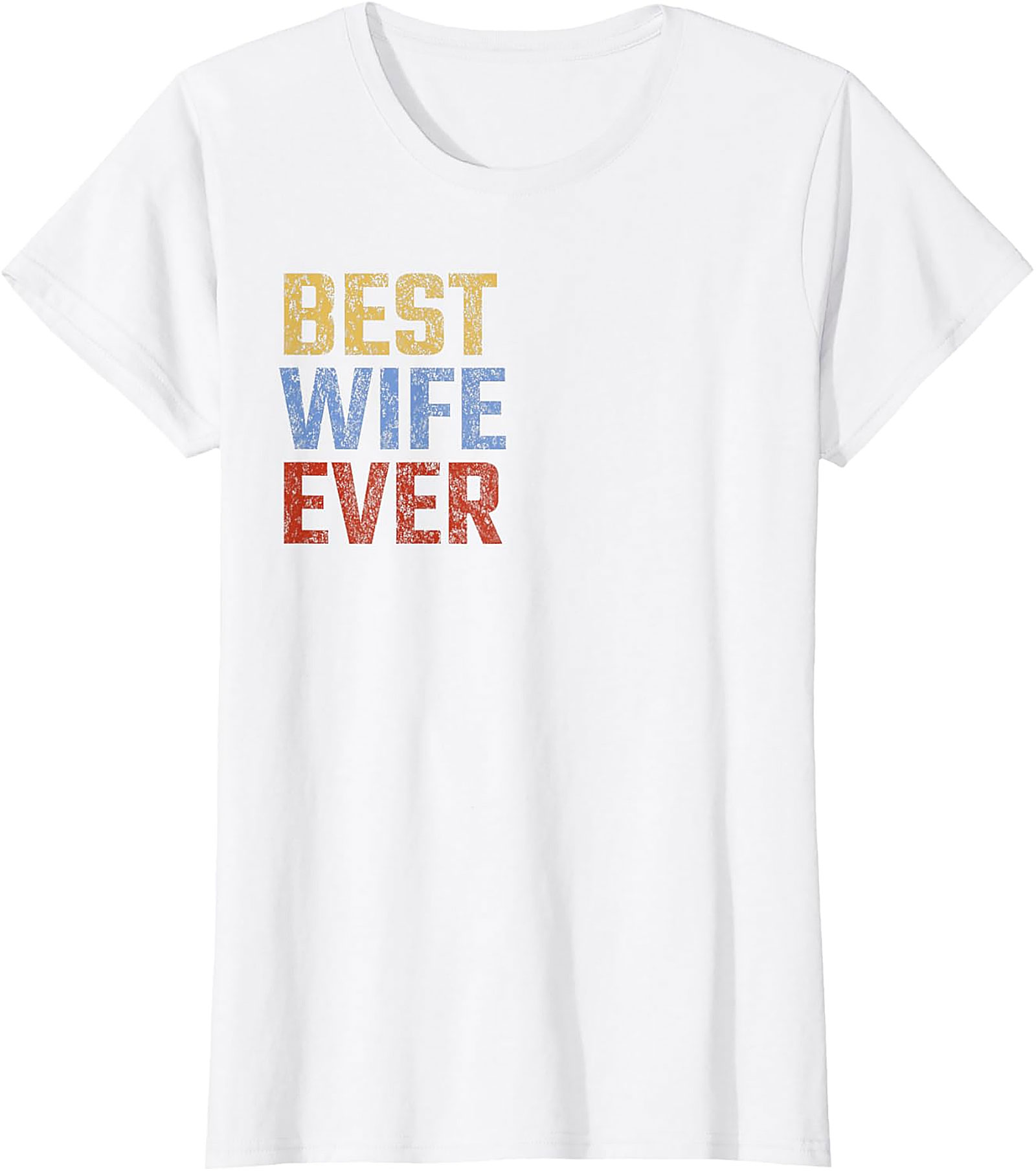 Best Wife Ever T-Shirt | Vintage Retro Graphic Tee Gift
