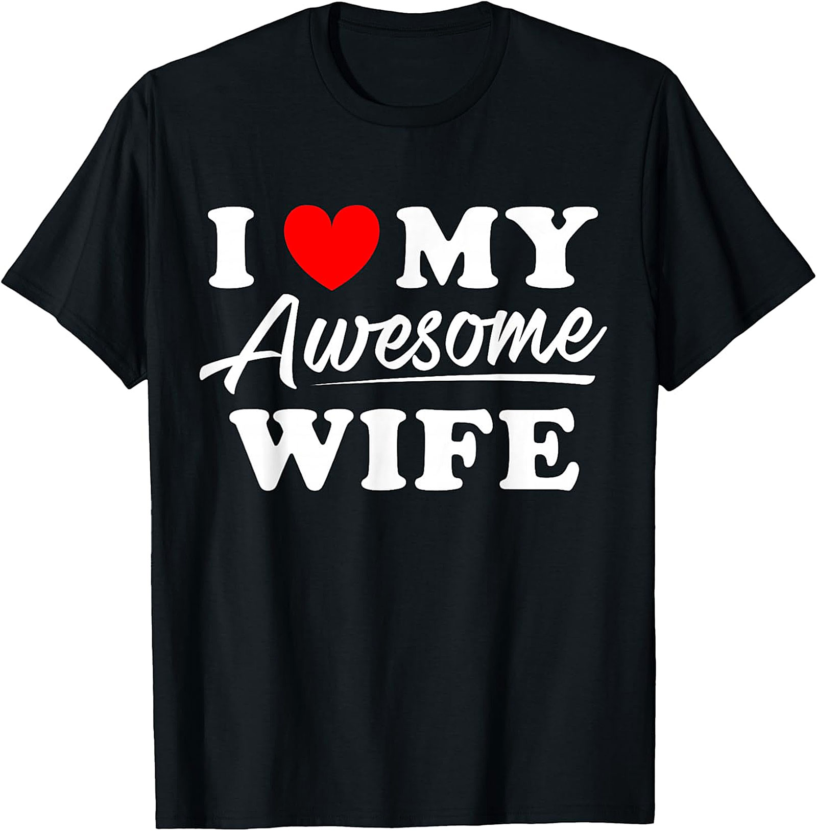 I Love My Awesome Wife T-shirt | Funny Husband Graphic Tee