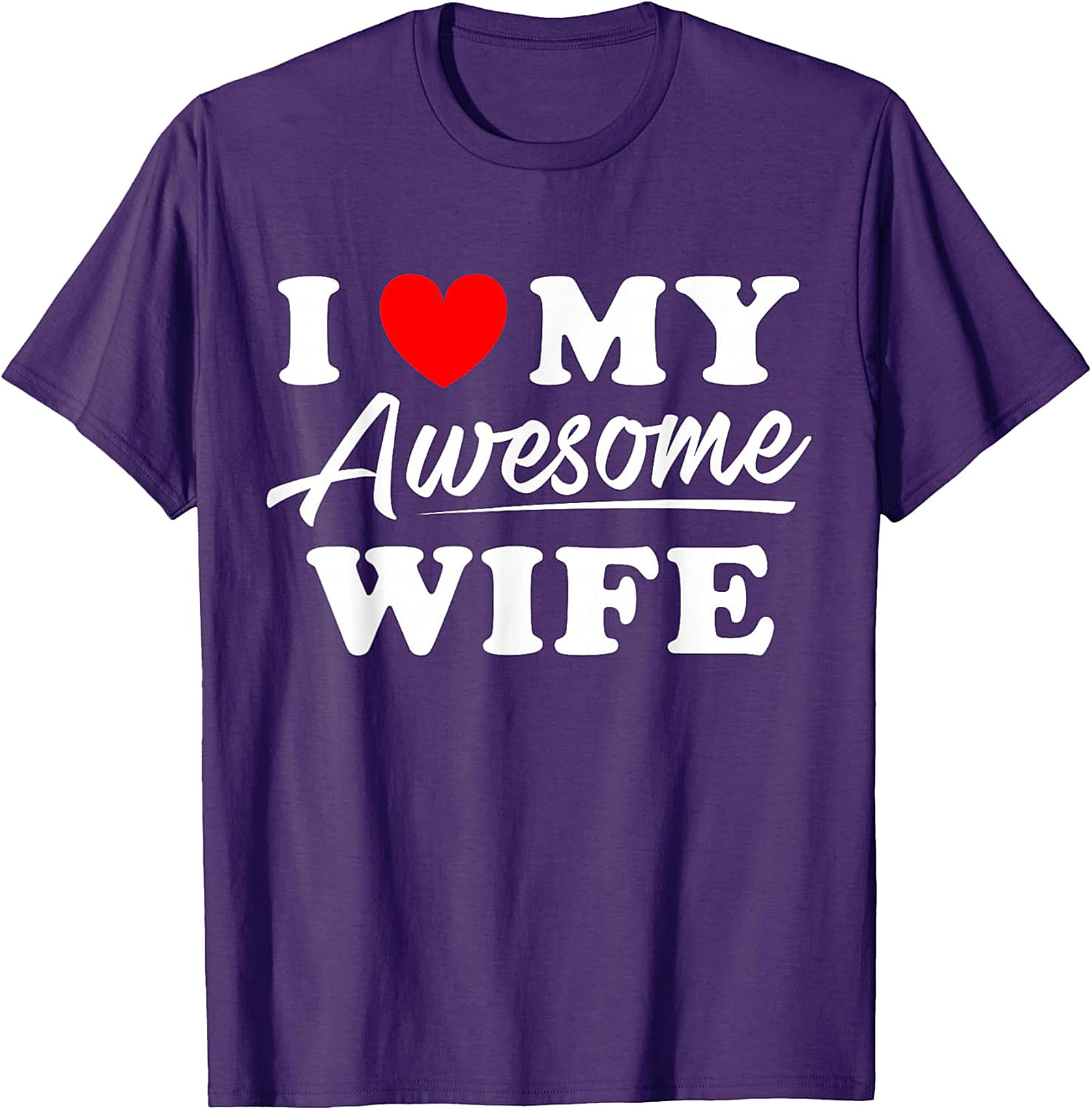 I Love My Awesome Wife T-shirt | Funny Husband Graphic Tee
