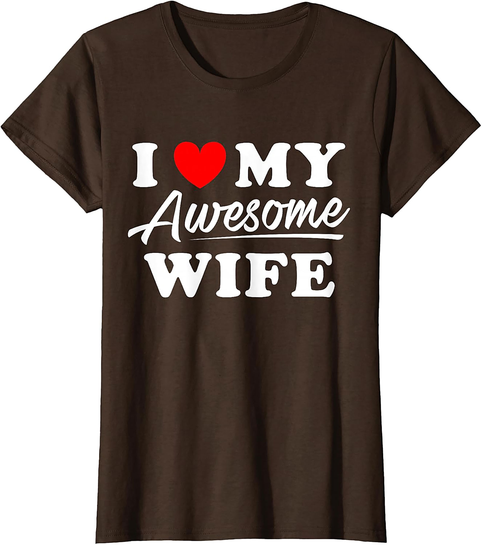 I Love My Awesome Wife T-shirt | Funny Husband Graphic Tee