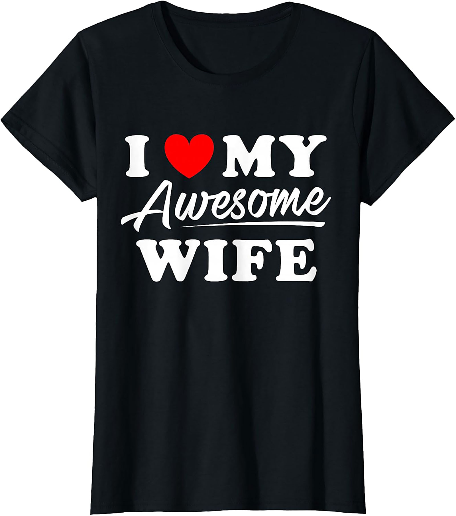 I Love My Awesome Wife T-shirt | Funny Husband Graphic Tee